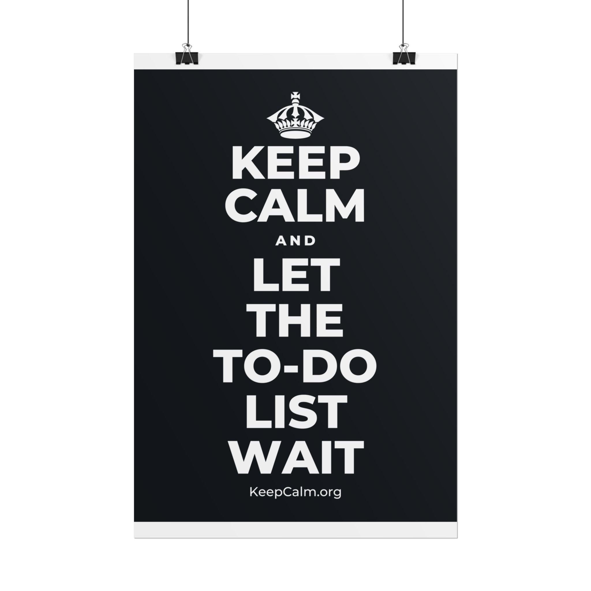 KEEP CALM AND LET THE TO-DO LIST WAIT Poster (Dark)