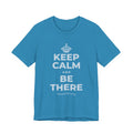 KEEP CALM AND BE THERE T-Shirt (White–Asphalt)