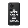 KEEP CALM AND BE HUMAN Phone Case (Dark)