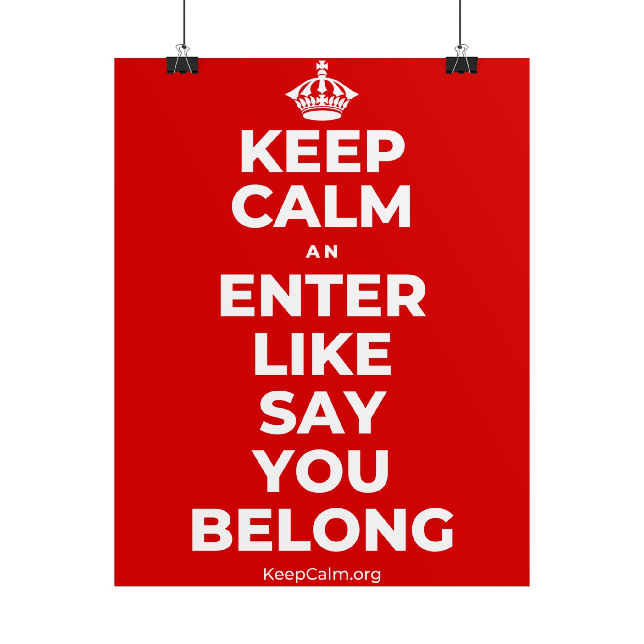 KEEP CALM AN ENTER LIKE SAY YOU BELONG Poster