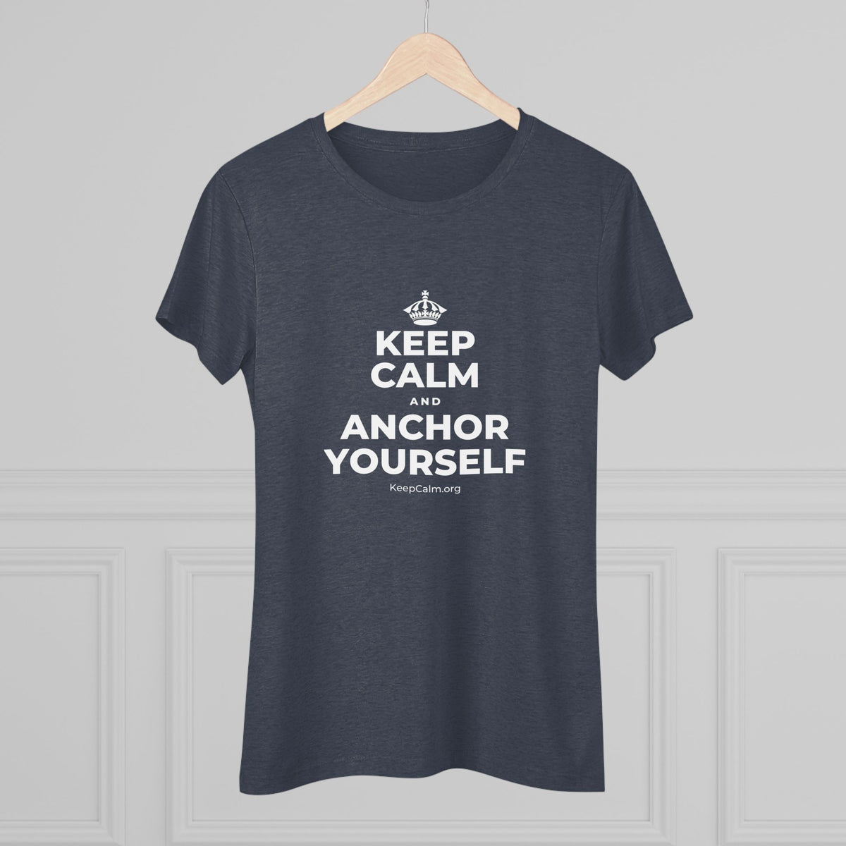 KEEP CALM AND ANCHOR YOURSELF Women's Tri-Blend Tee