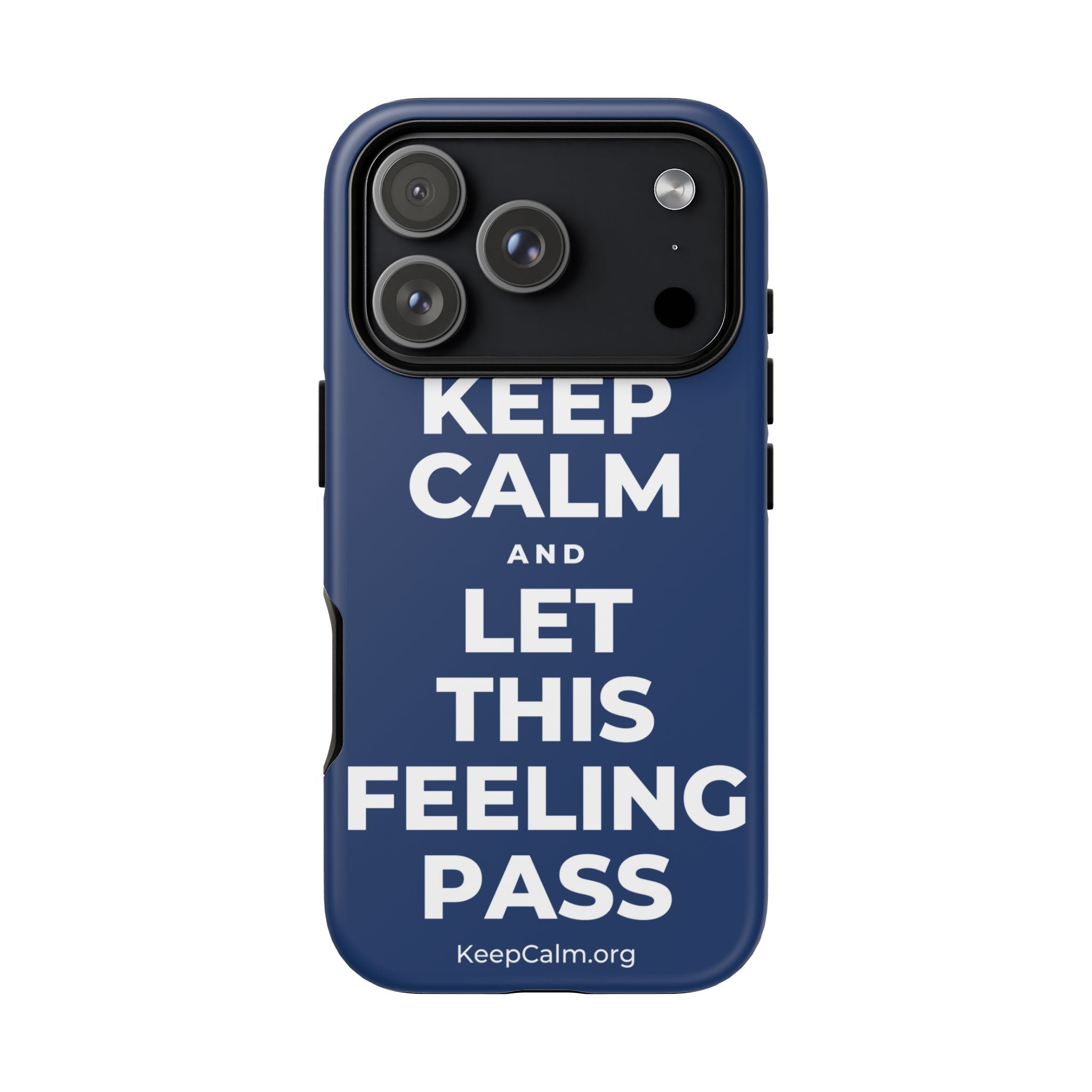 KEEP CALM AND LET THIS FEELING PASS Phone Case