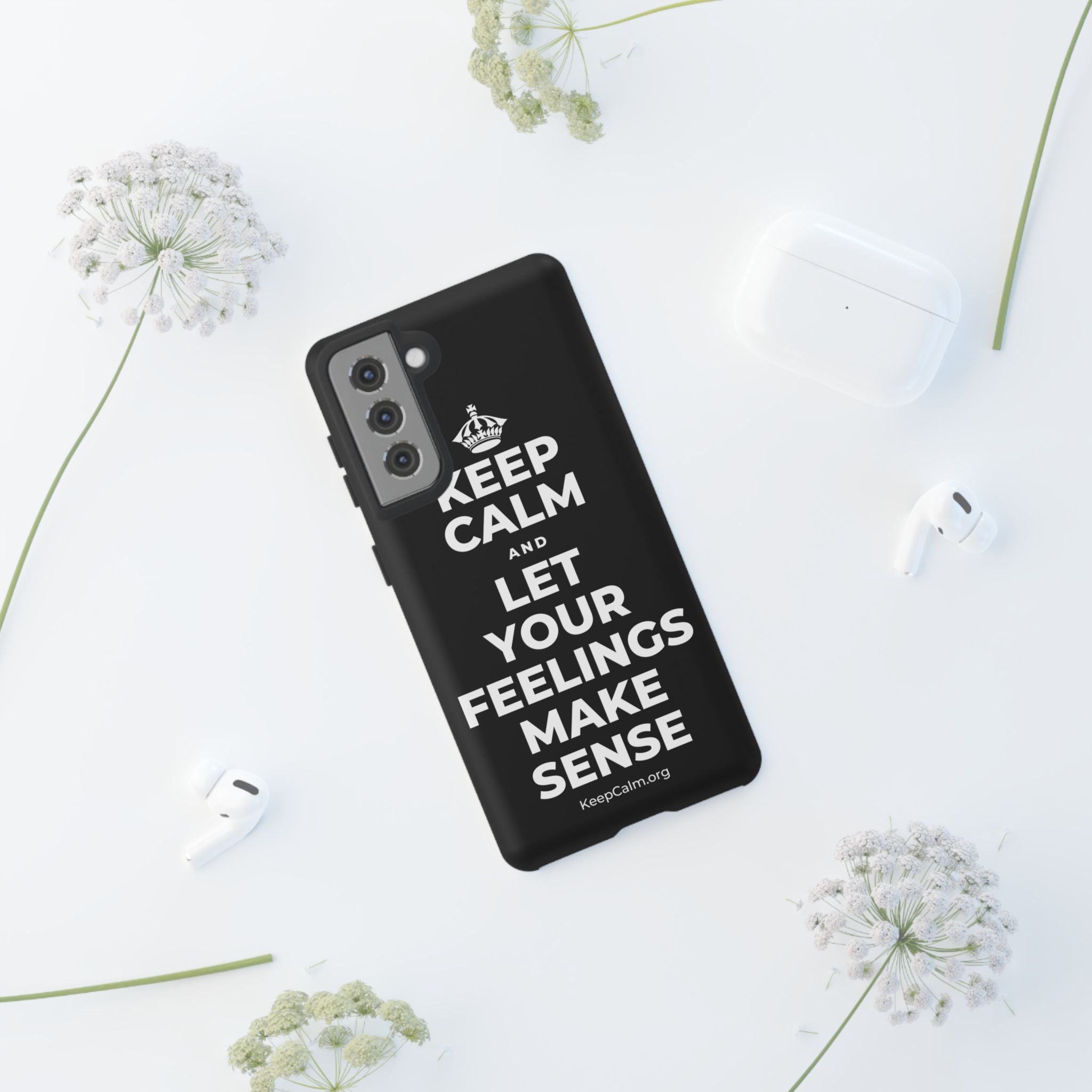 KEEP CALM AND LET YOUR FEELINGS MAKE SENSE Phone Case