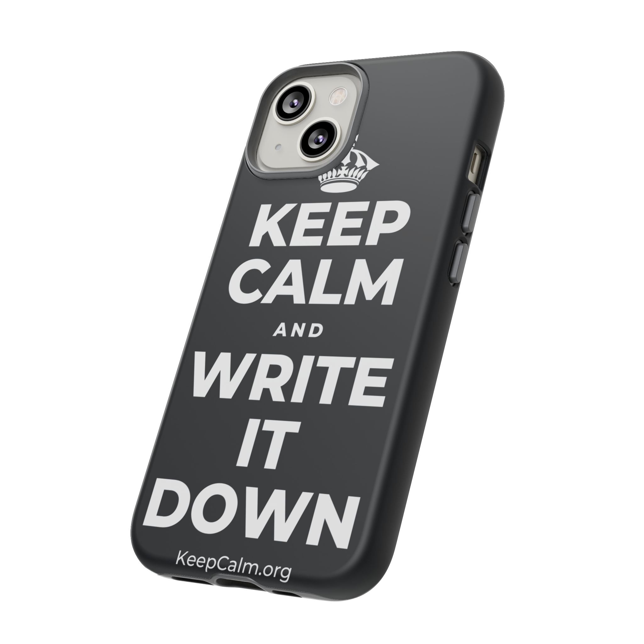 KEEP CALM AND WRITE IT DOWN Phone Case (Dark)