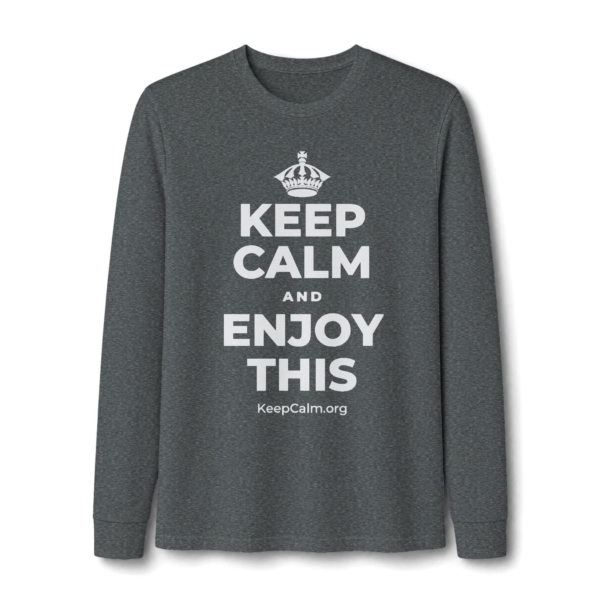 KEEP CALM AND ENJOY THIS Long Sleeve Tee