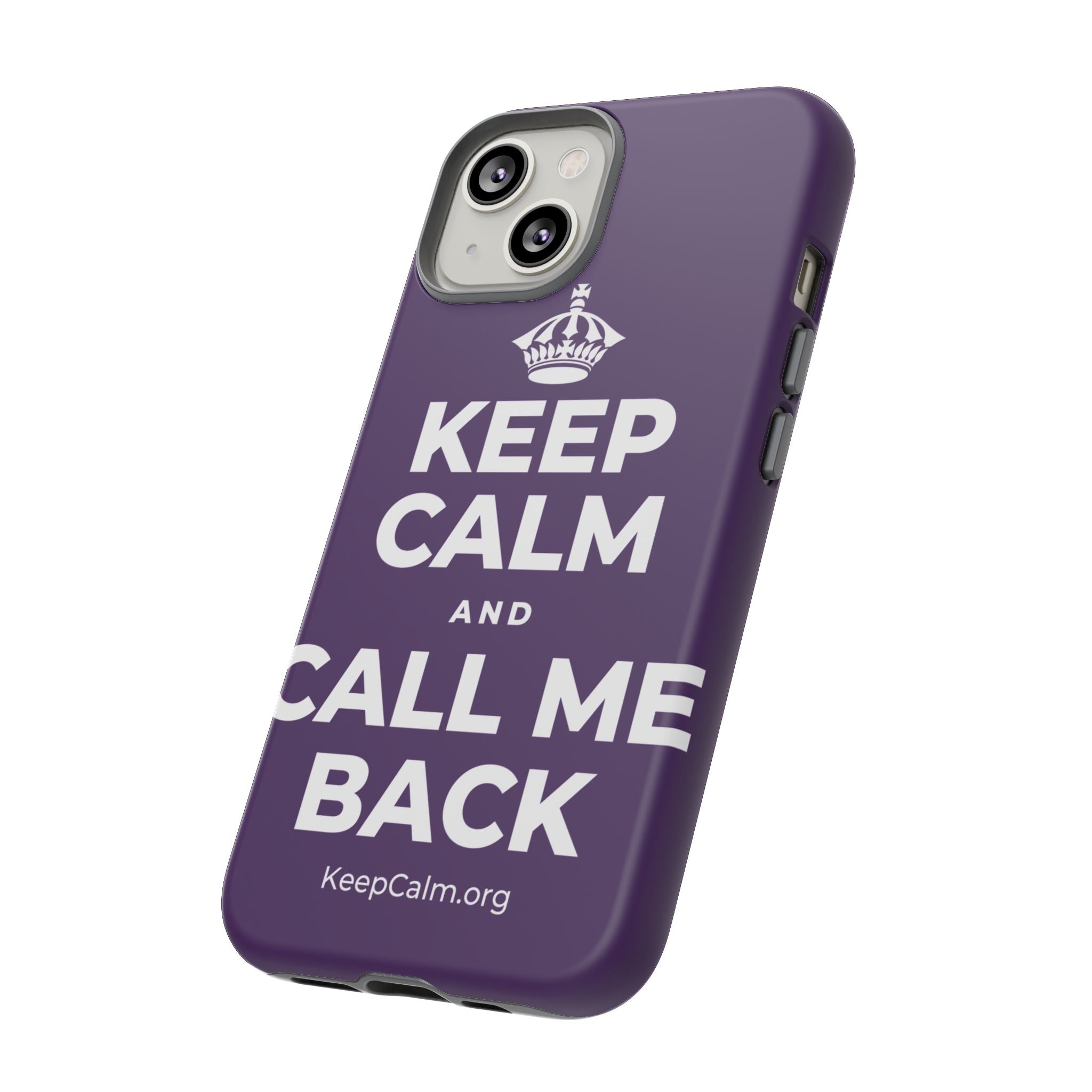 KEEP CALM AND CALL ME BACK Phone Case