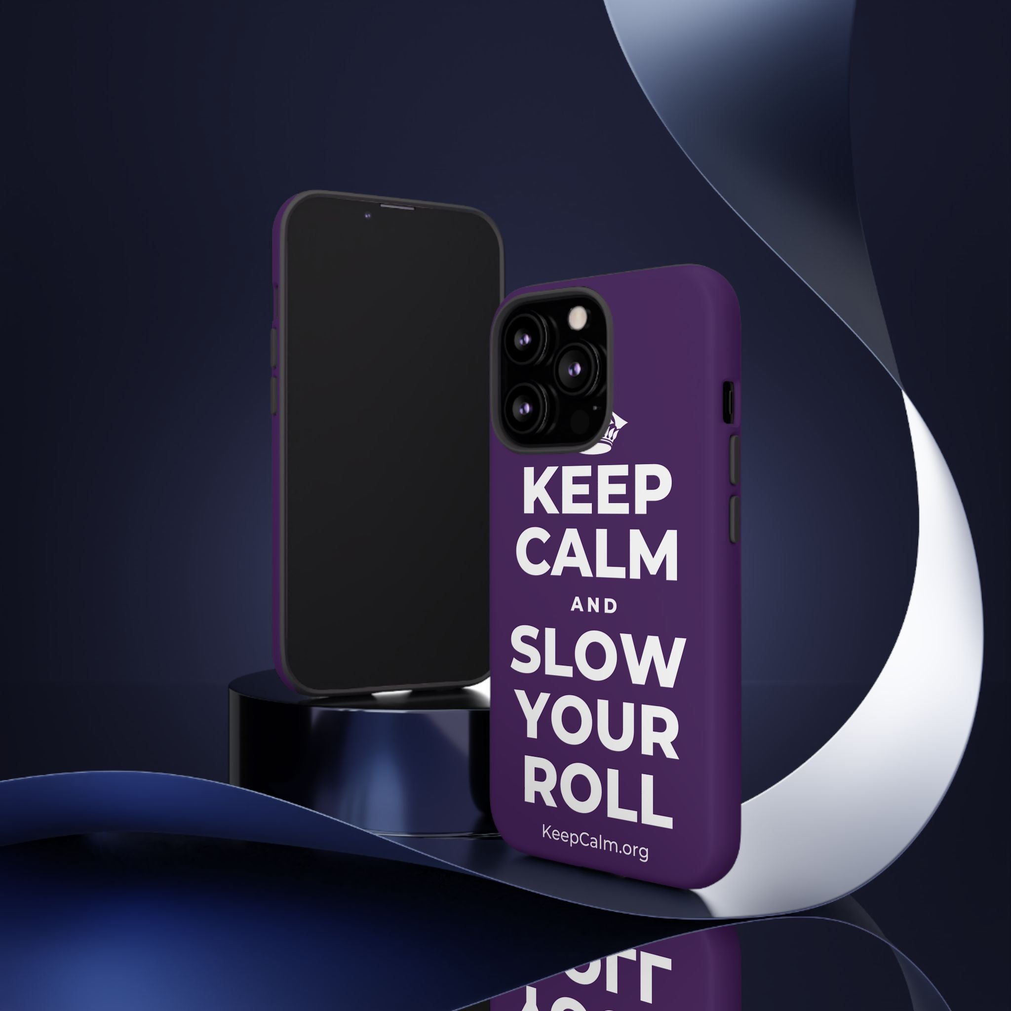 KEEP CALM AND SLOW YOUR ROLL Phone Case