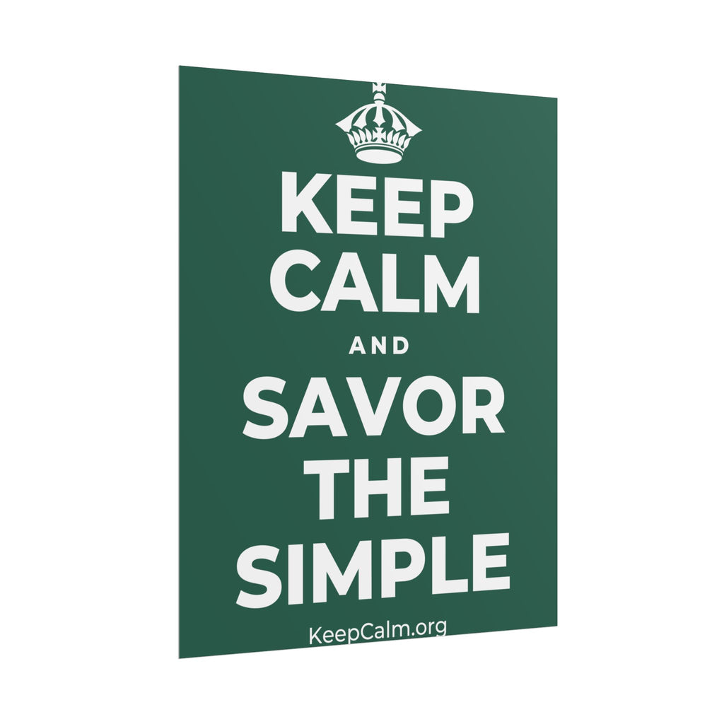 KEEP CALM AND SAVOR THE SIMPLE Poster