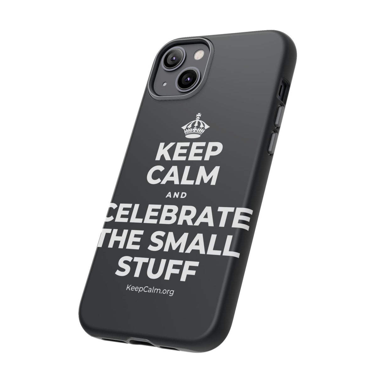 KEEP CALM AND CELEBRATE THE SMALL STUFF Phone Case (Dark)