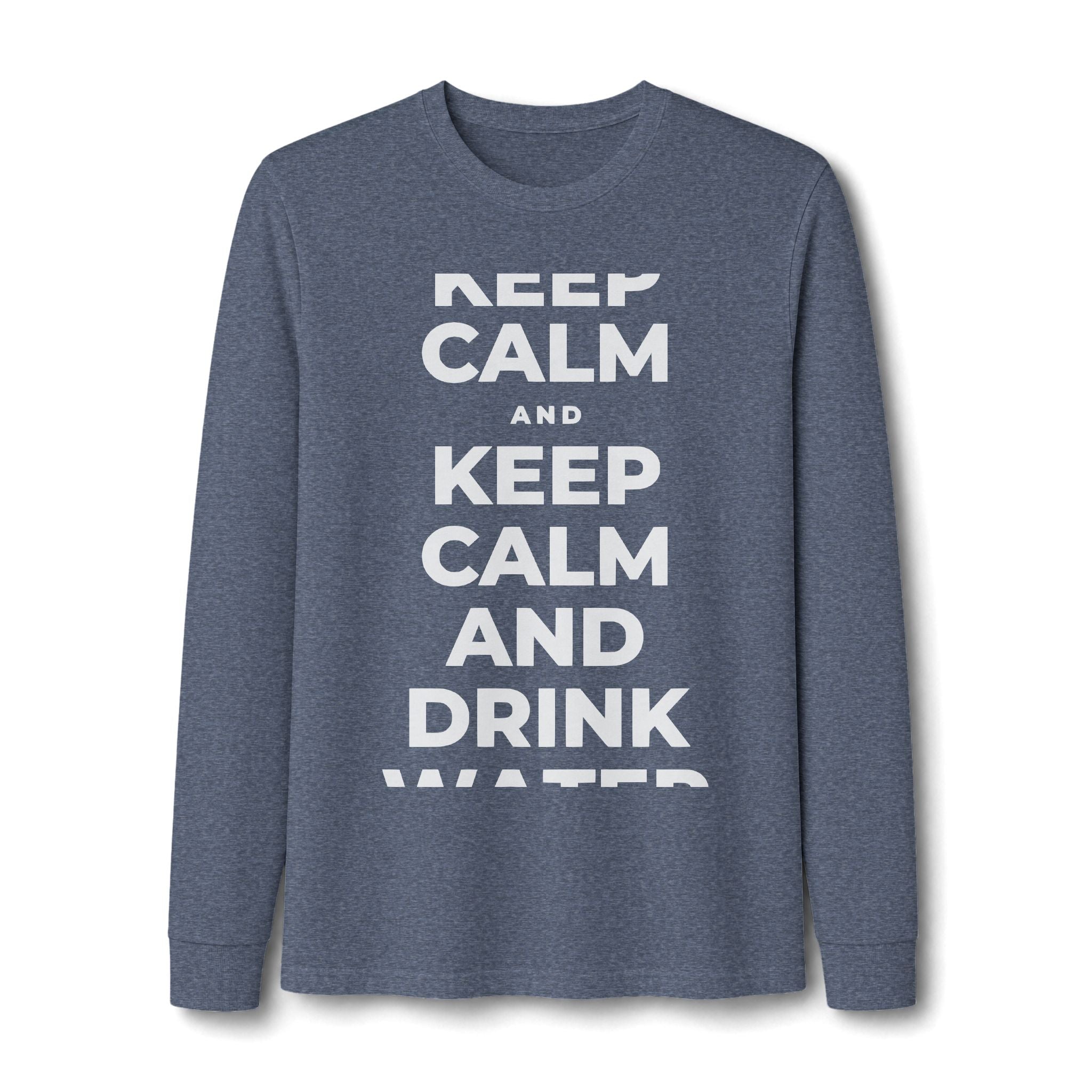KEEP CALM AND DRINK WATER Long Sleeve Tee