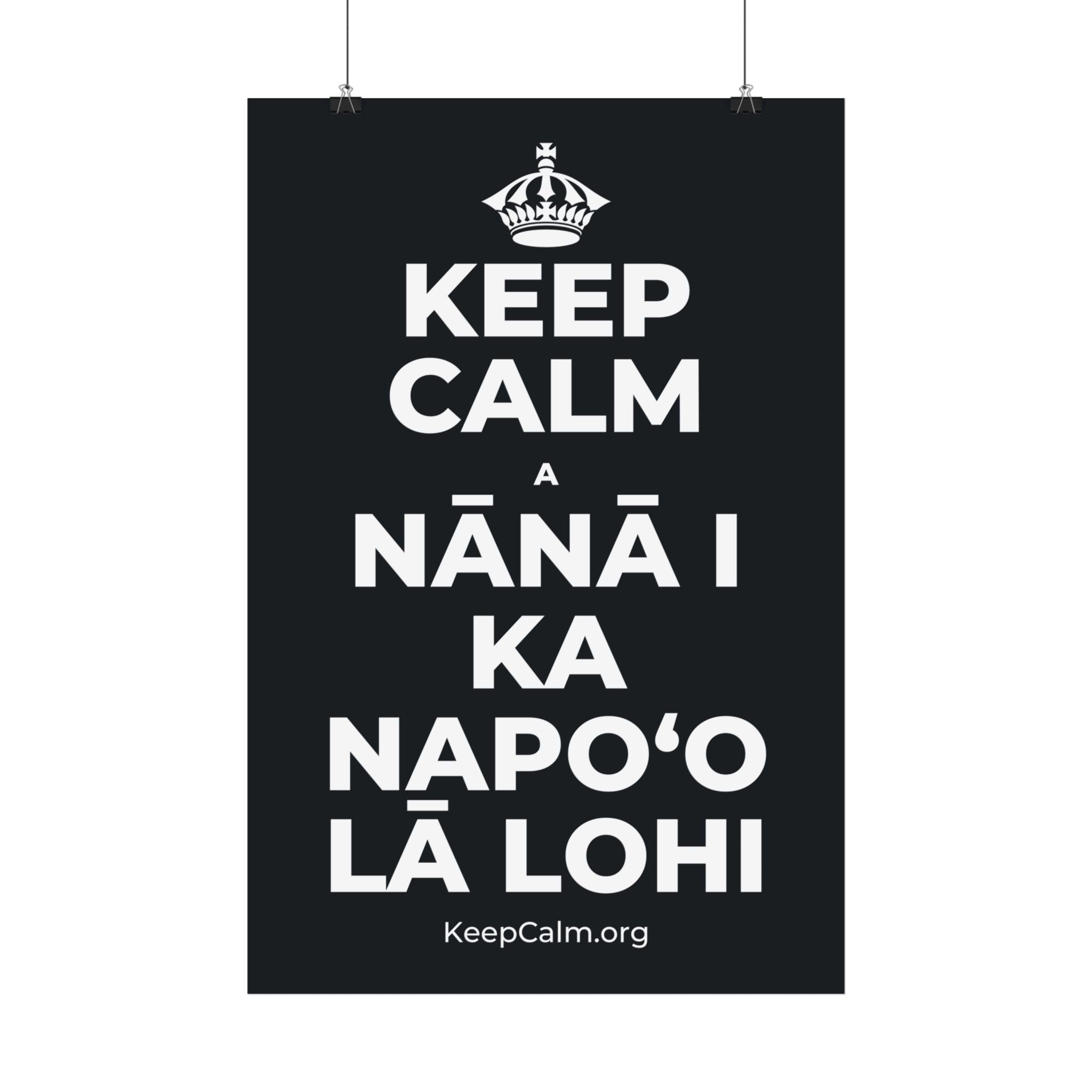 KEEP CALM A NĀNĀ I KA NAPOʻO LĀ LOHI Satin Poster (Dark)