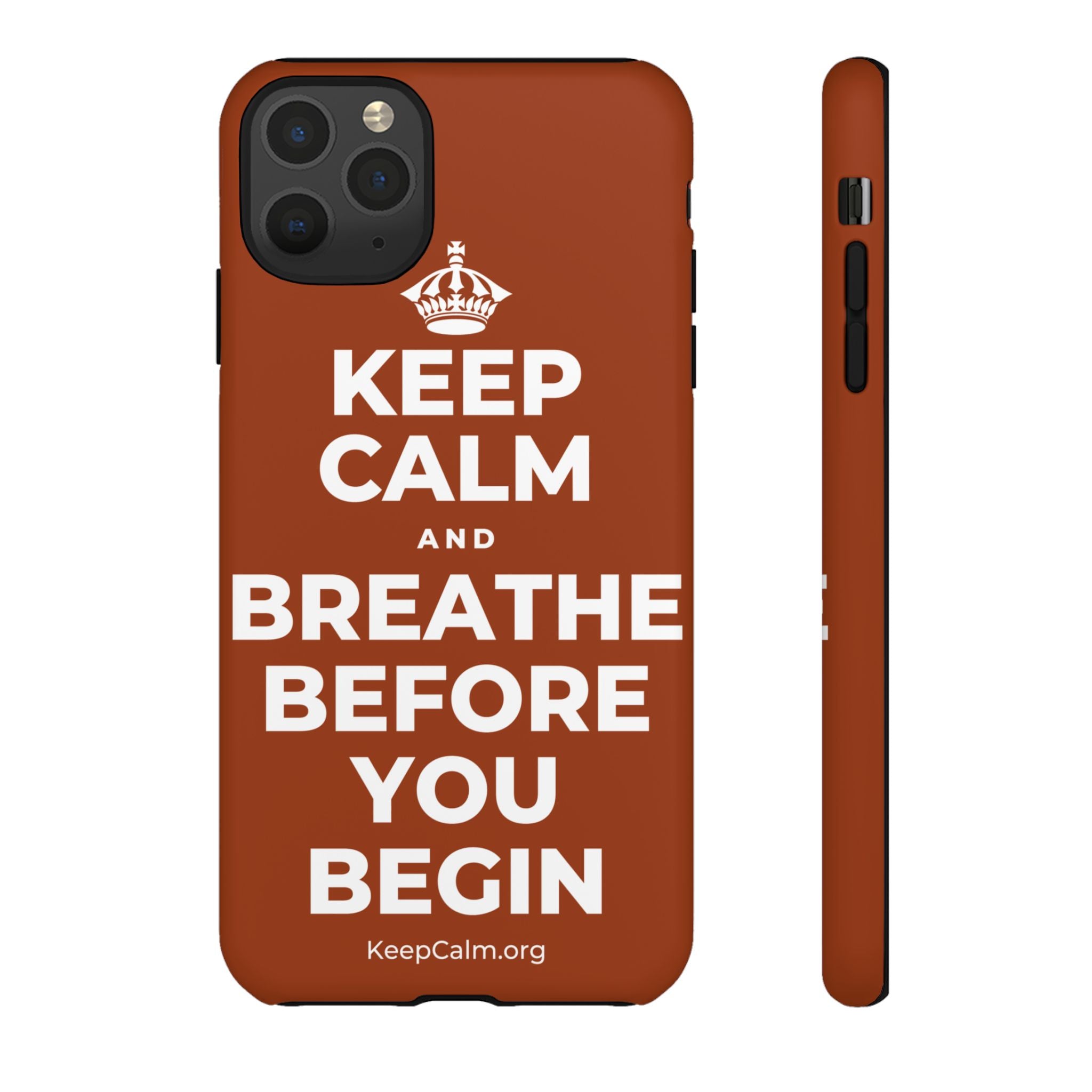 KEEP CALM AND BREATHE BEFORE YOU BEGIN Phone Case