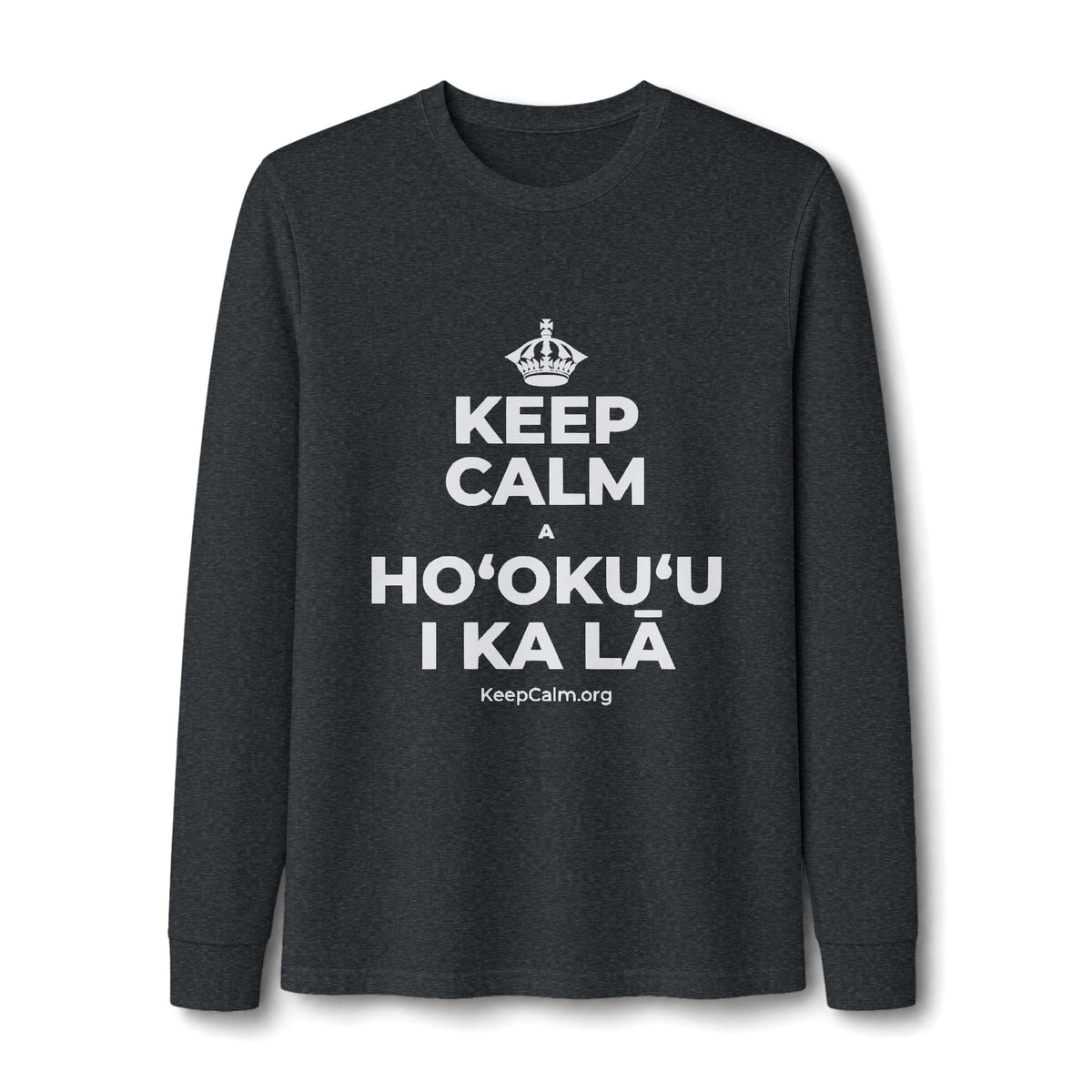 KEEP CALM A HOʻOKUʻU I KA LĀ Long Sleeve Tee