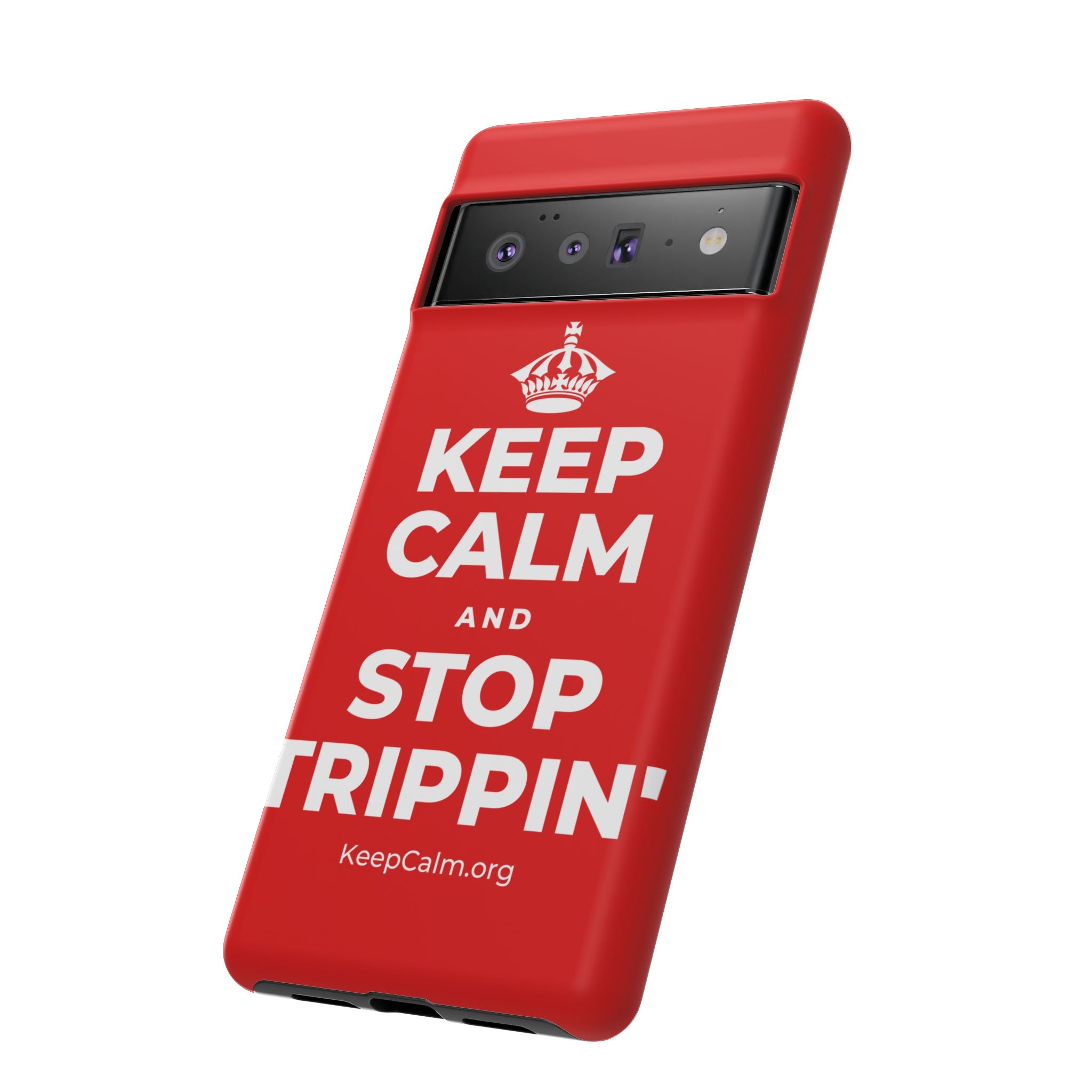 KEEP CALM AND STOP TRIPPIN' Phone Case