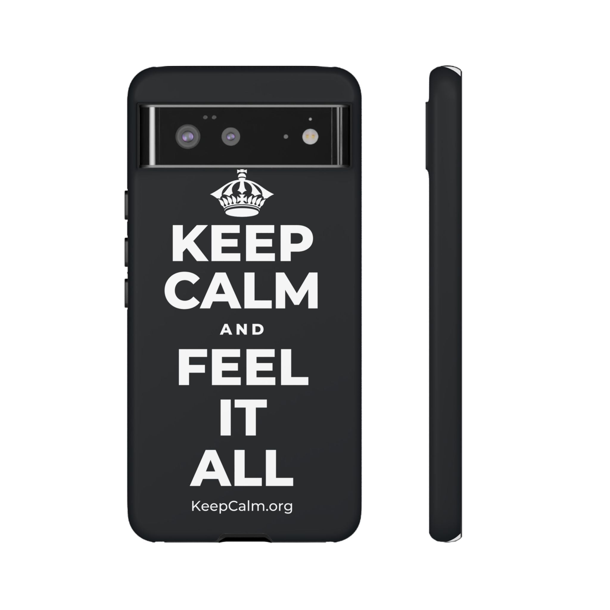 KEEP CALM AND FEEL IT ALL Phone Case (Dark)