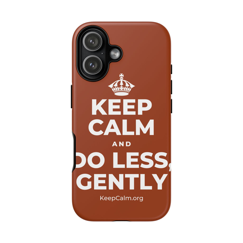 KEEP CALM AND DO LESS, GENTLY Phone Case