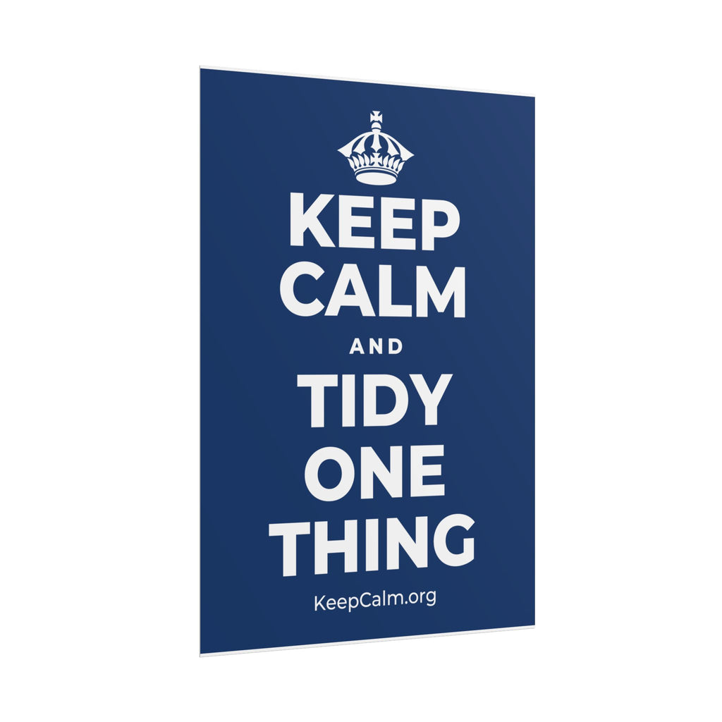 KEEP CALM AND TIDY ONE THING Poster