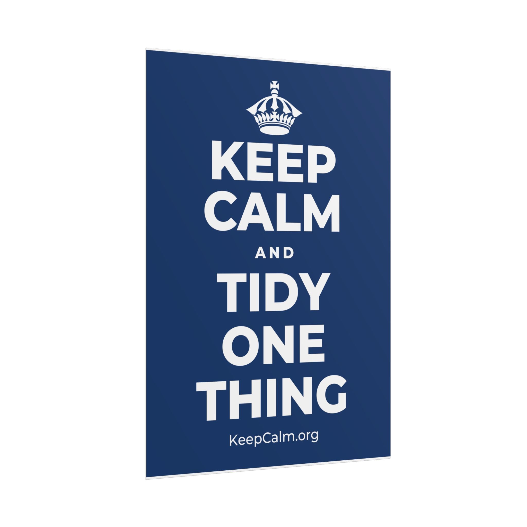 KEEP CALM AND TIDY ONE THING Poster