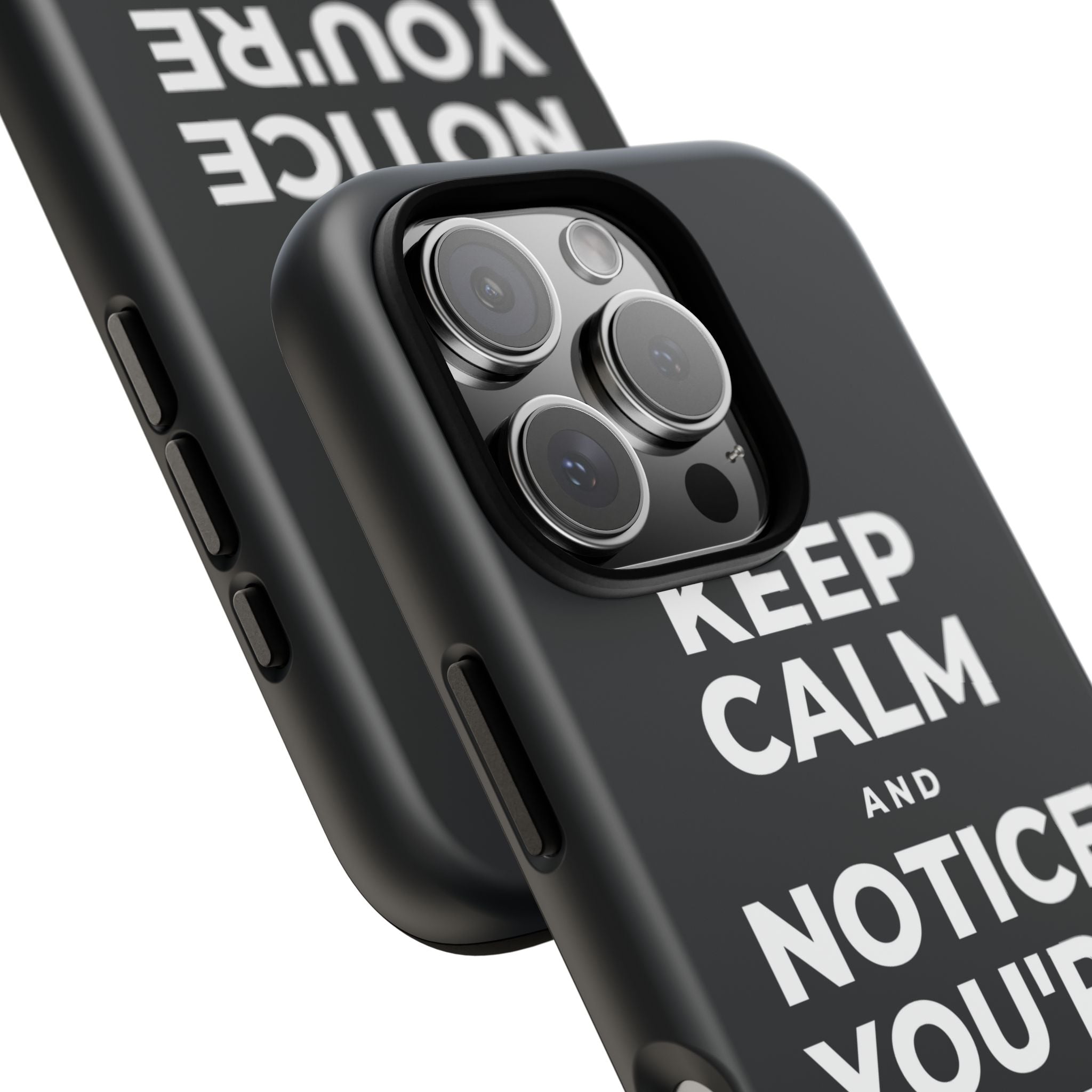 KEEP CALM AND NOTICE YOU'RE SAFE RIGHT NOW Phone Case (Dark)