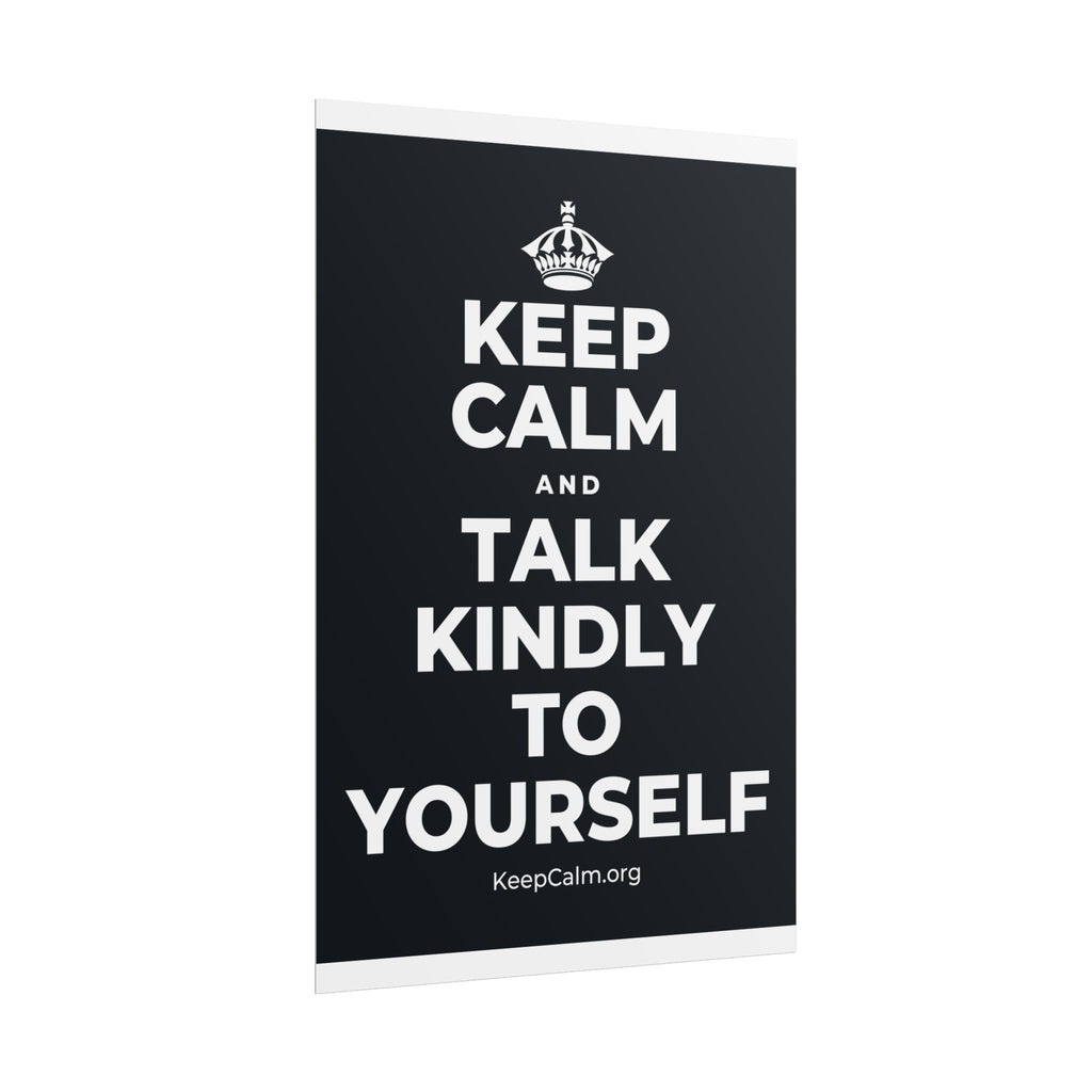 KEEP CALM AND TALK KINDLY TO YOURSELF Poster (Dark)