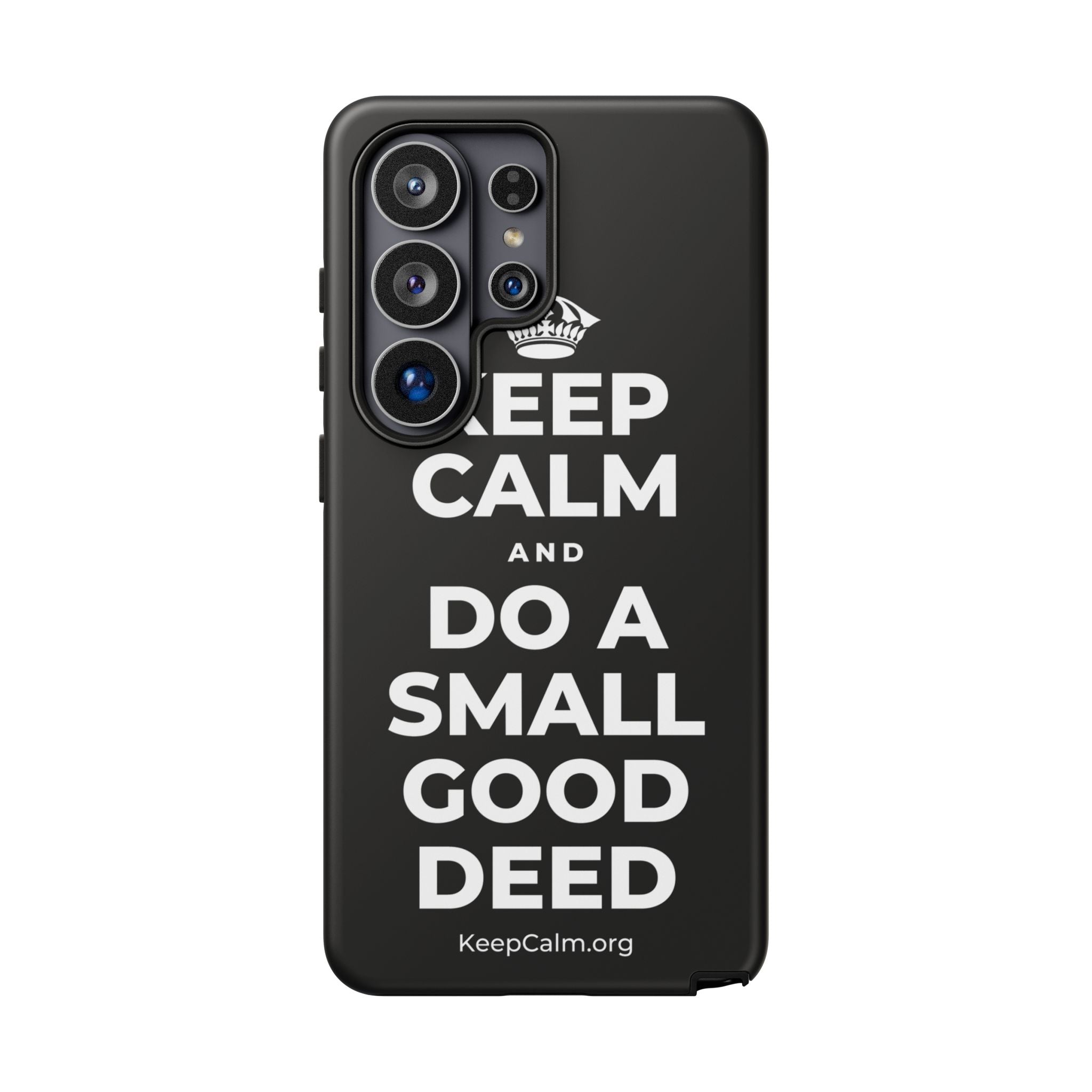 KEEP CALM AND DO A SMALL GOOD DEED Phone Case