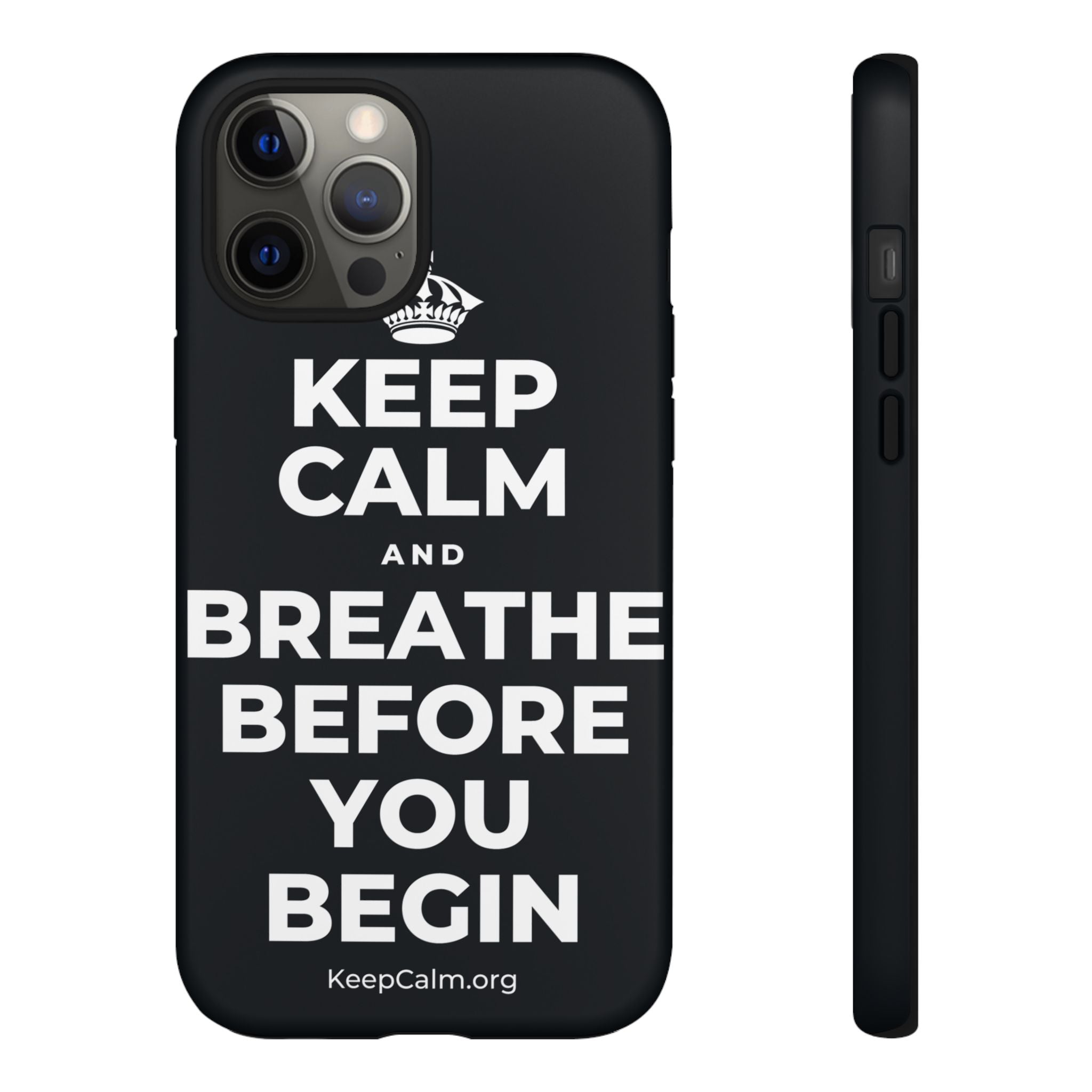 KEEP CALM AND BREATHE BEFORE YOU BEGIN Phone Case (Dark)