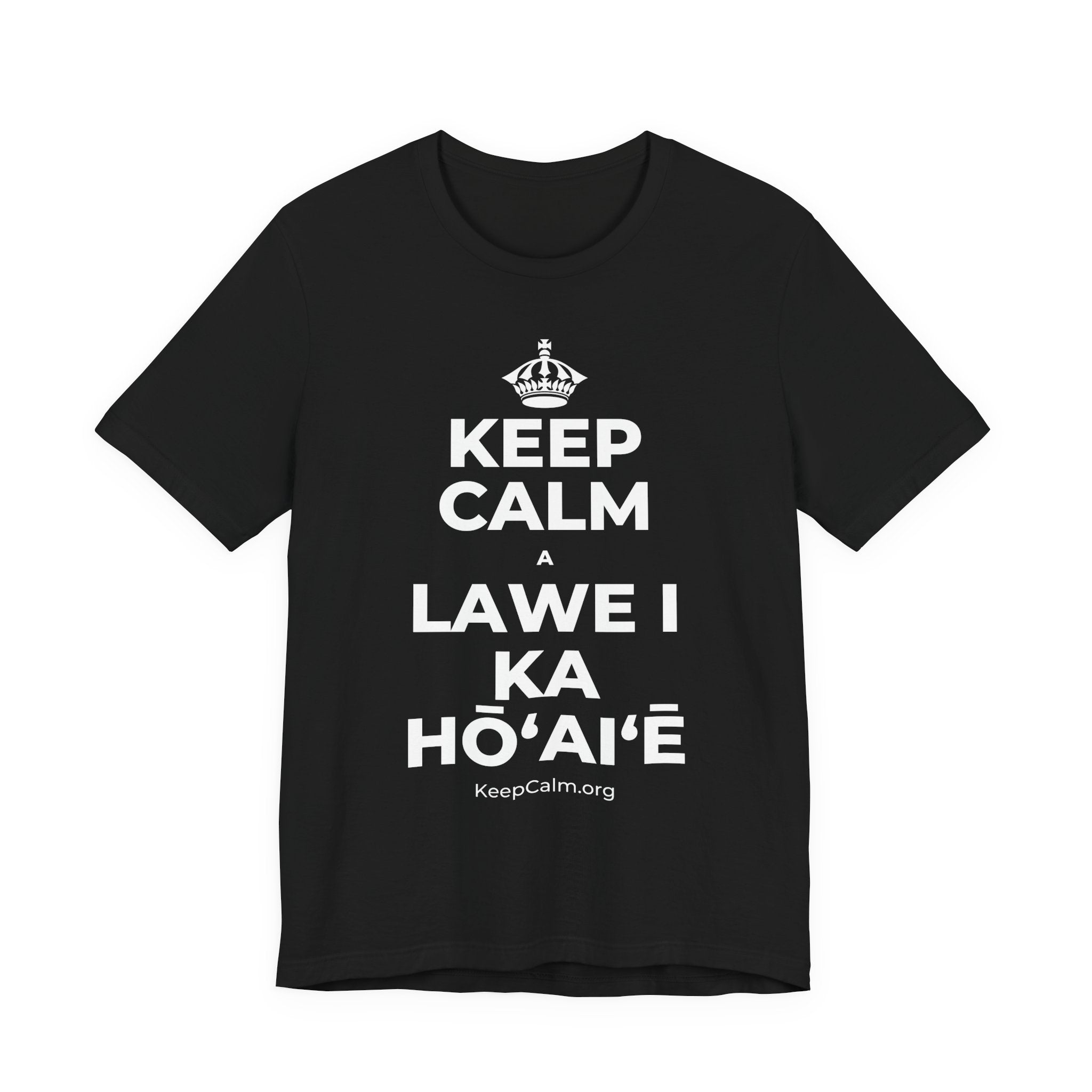 KEEP CALM A LAWE I KA HŌʻAIʻĒ T-Shirt (White–Asphalt)