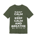 KEEP CALM AND BREATHE SLOWLY T-Shirt (Military Green–Autumn)