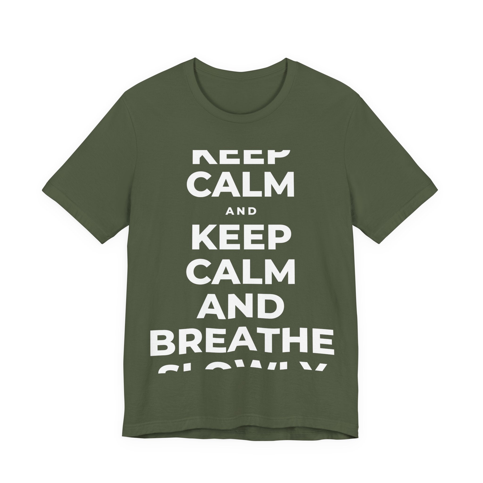 KEEP CALM AND BREATHE SLOWLY T-Shirt (Military Green–Autumn)