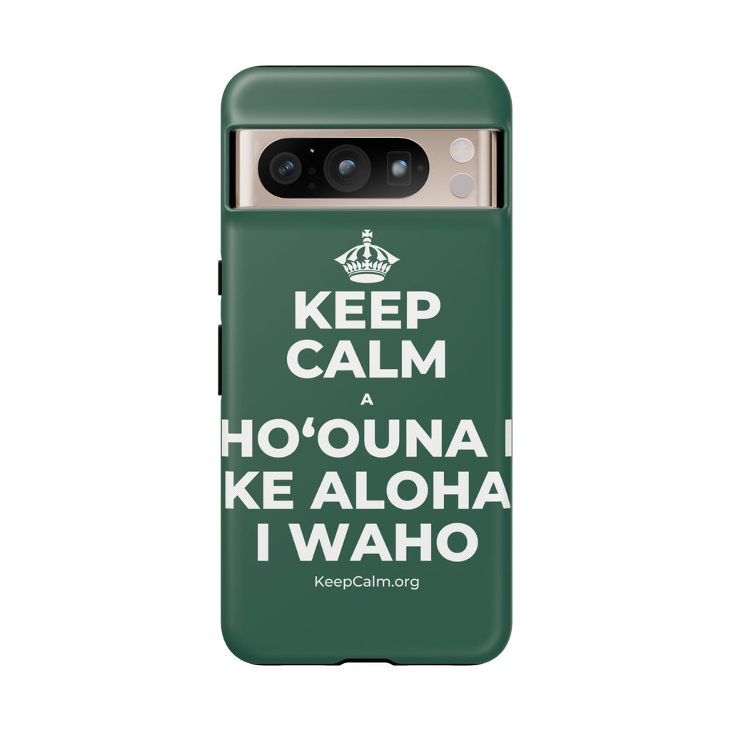 KEEP CALM A HOʻOUNA I KE ALOHA I WAHO Phone Case