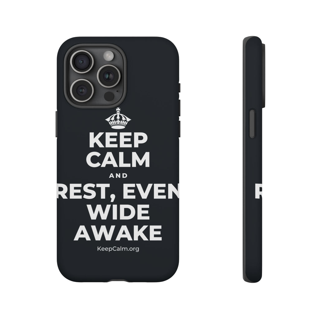 KEEP CALM AND REST, EVEN WIDE AWAKE Phone Case (Dark)