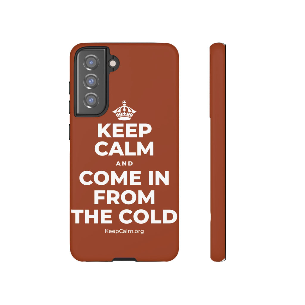KEEP CALM AND COME IN FROM THE COLD Phone Case
