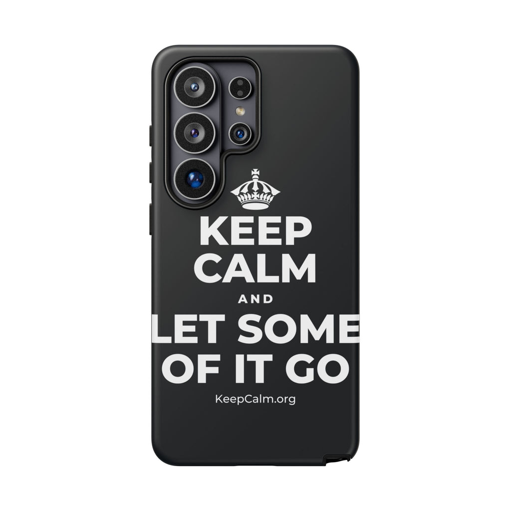 KEEP CALM AND LET SOME OF IT GO Phone Case (Dark)
