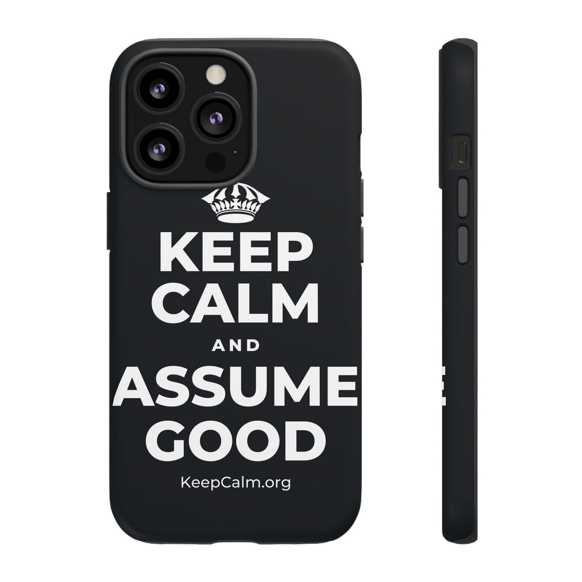 KEEP CALM AND ASSUME GOOD Phone Case (Dark)