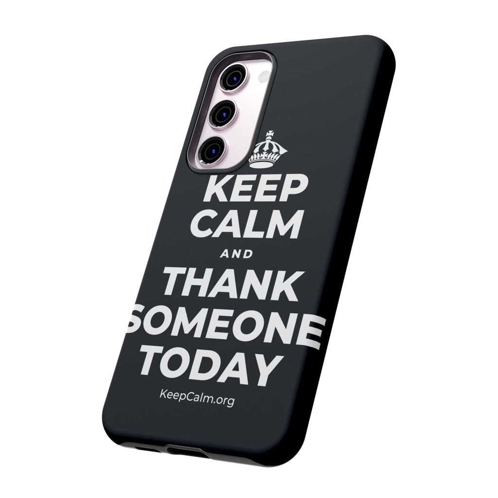 KEEP CALM AND THANK SOMEONE TODAY Phone Case (Dark)