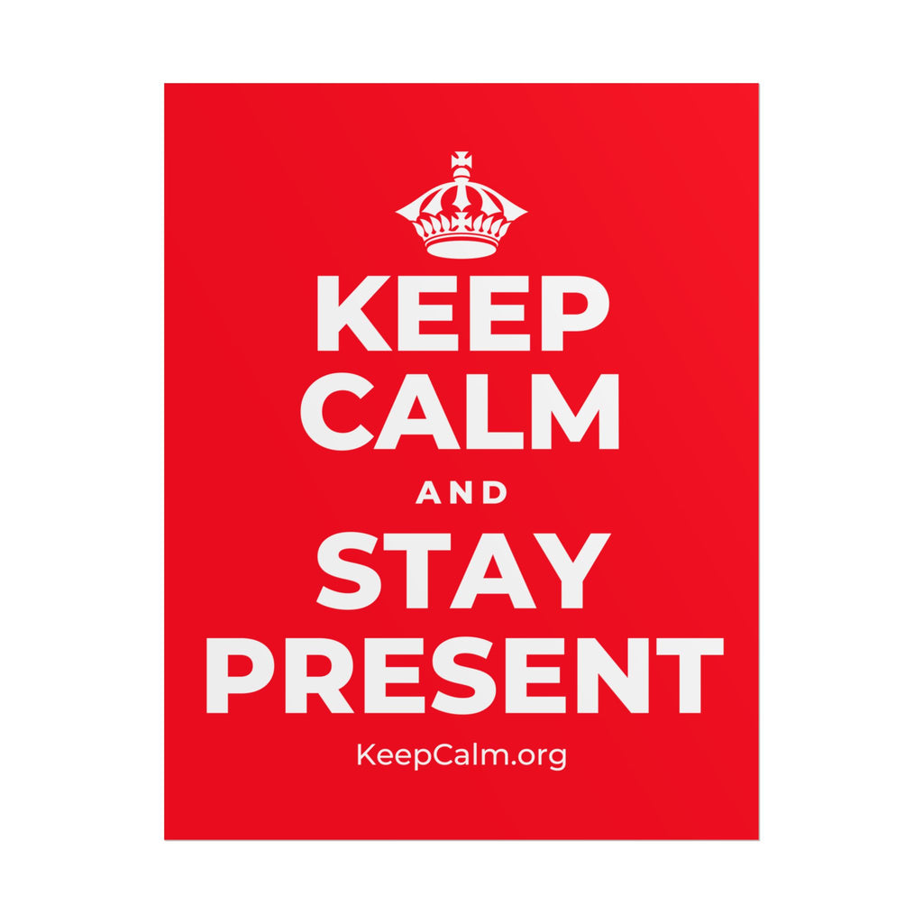 KEEP CALM AND STAY PRESENT Poster