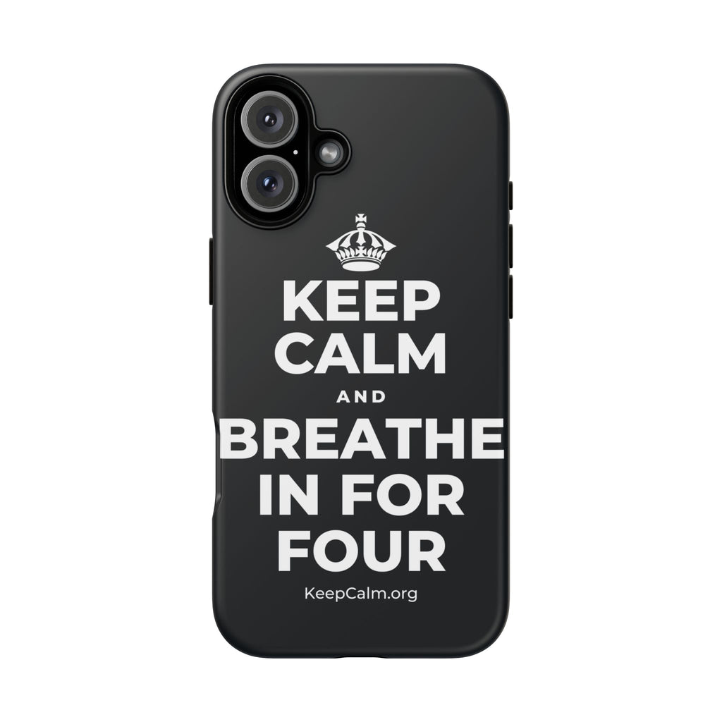 KEEP CALM AND BREATHE IN FOR FOUR Phone Case (Dark)