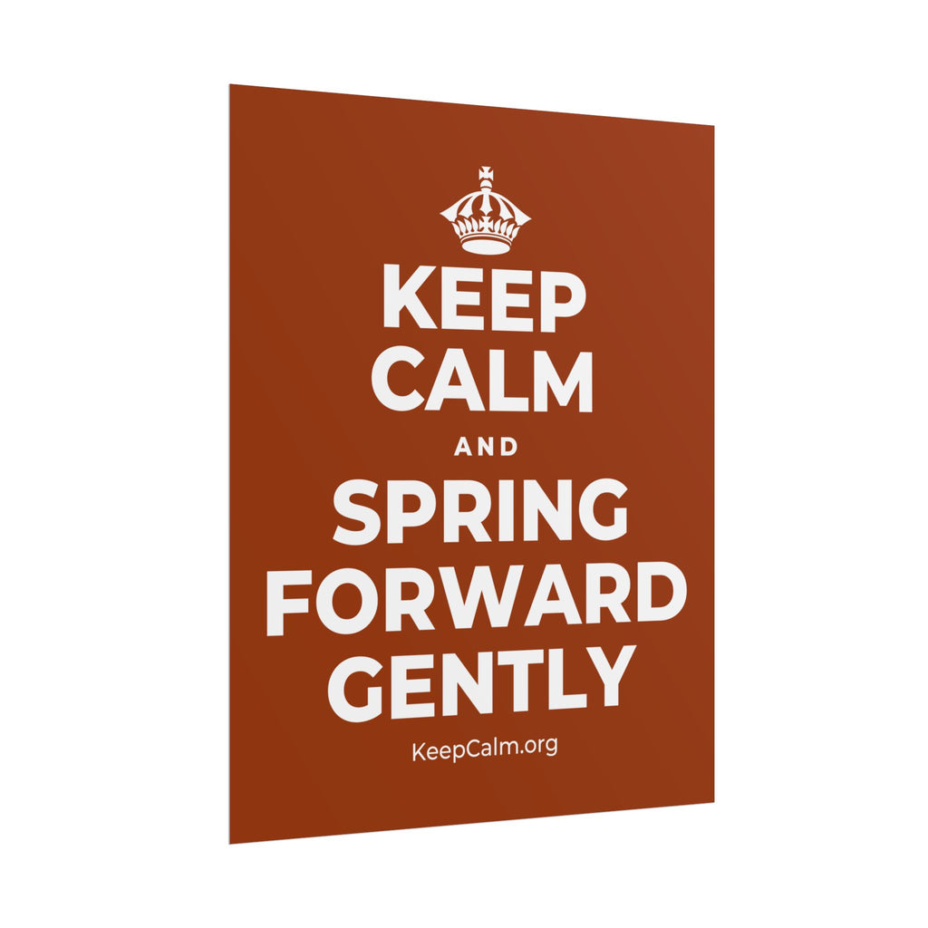 KEEP CALM AND SPRING FORWARD GENTLY Poster