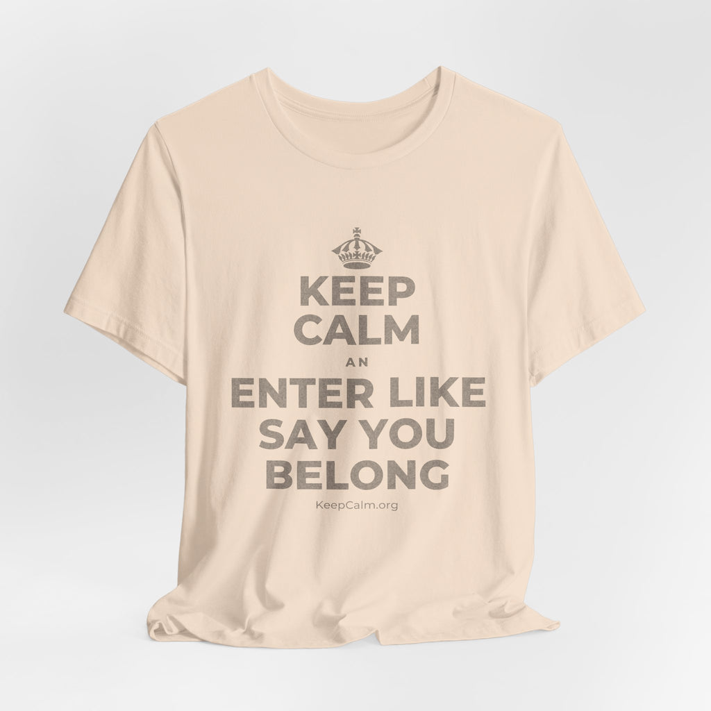 KEEP CALM AN ENTER LIKE SAY YOU BELONG T-Shirt (Soft Cream–Heather Mauve)