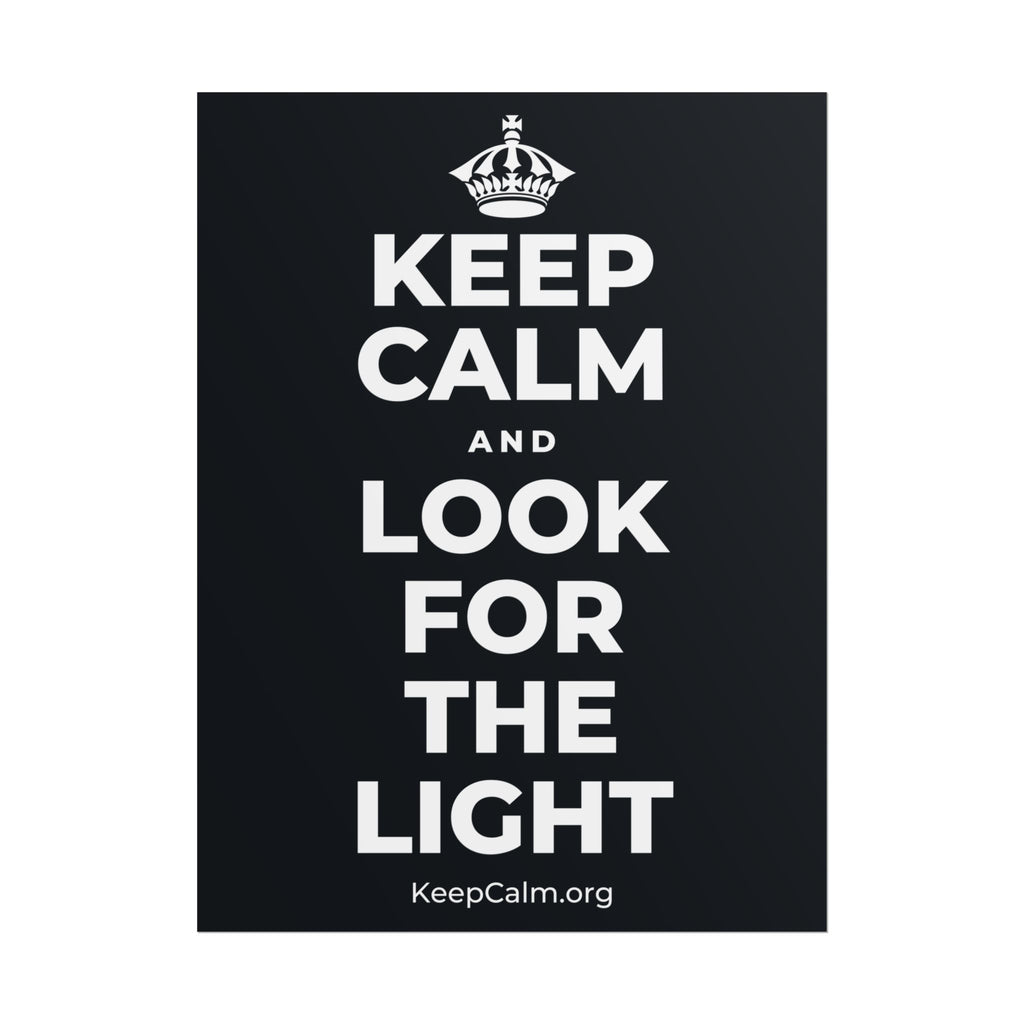 KEEP CALM AND LOOK FOR THE LIGHT Poster (Dark)