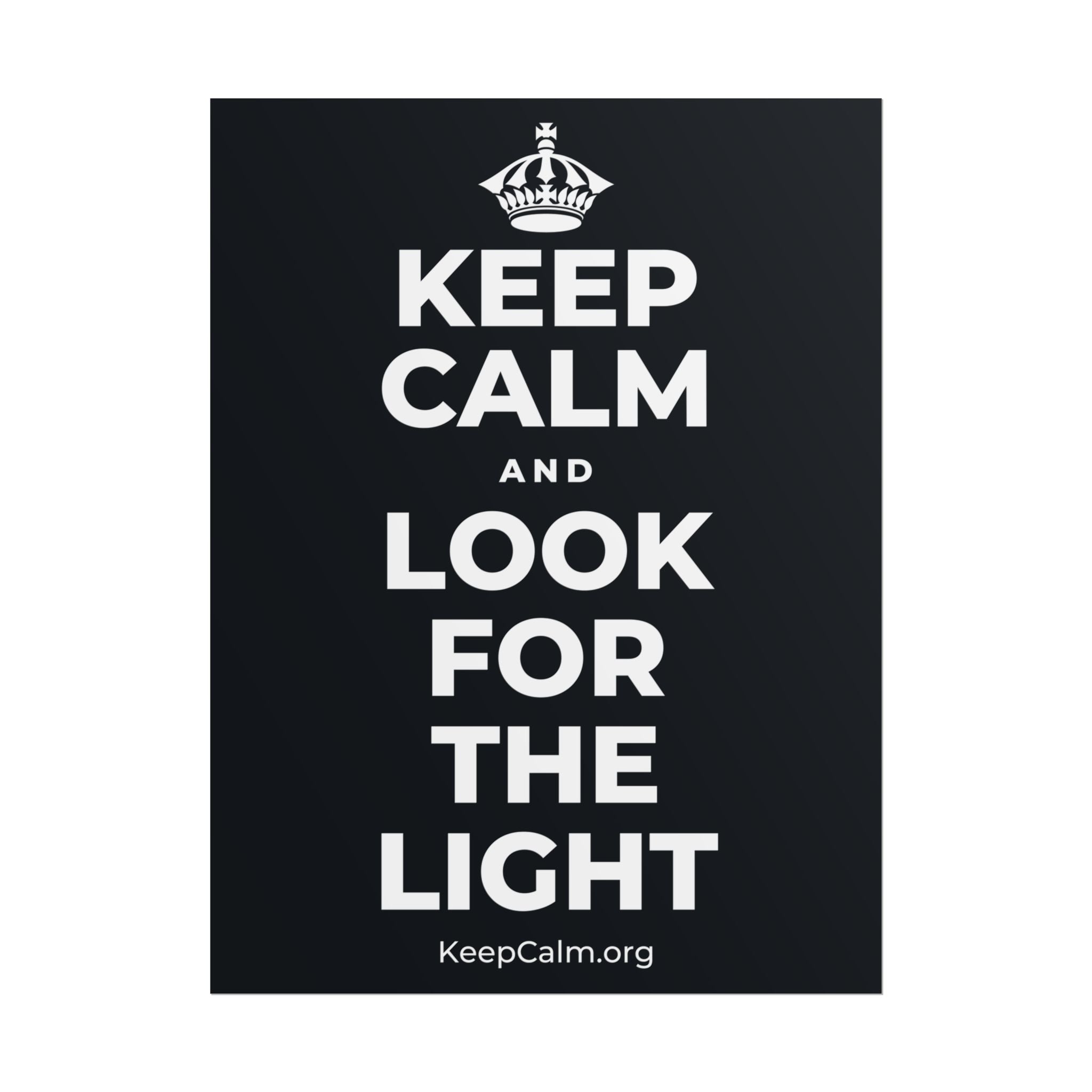 KEEP CALM AND LOOK FOR THE LIGHT Poster (Dark)