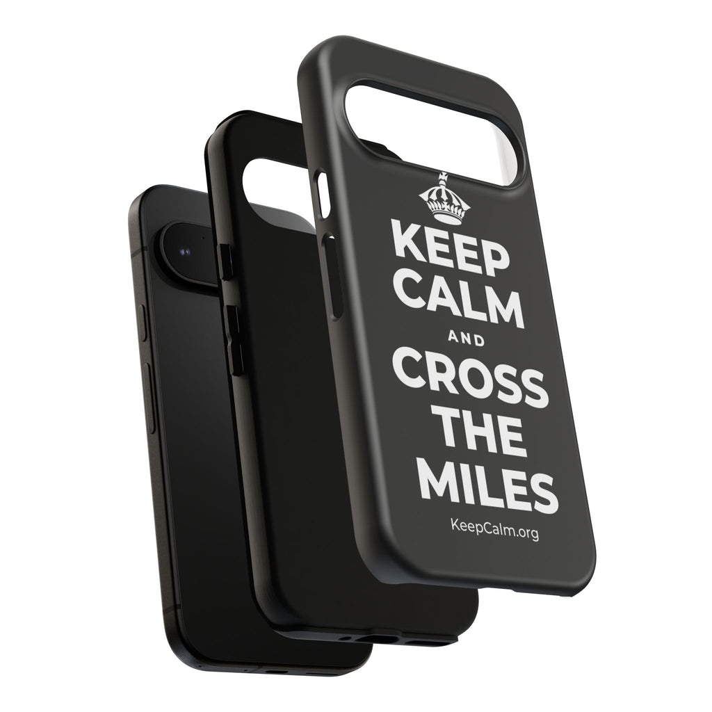 KEEP CALM AND CROSS THE MILES Phone Case