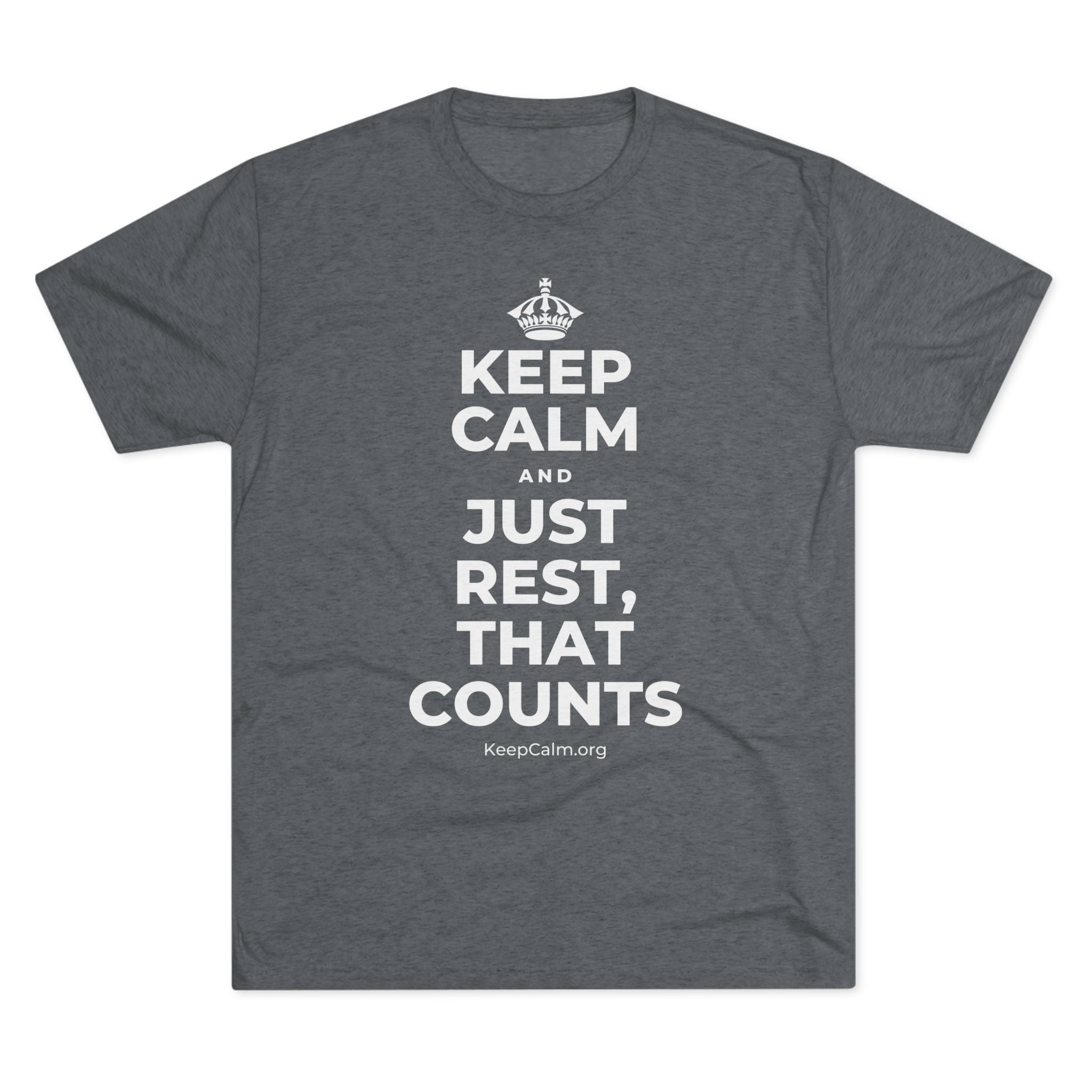 KEEP CALM AND JUST REST, THAT COUNTS Tri-Blend Tee