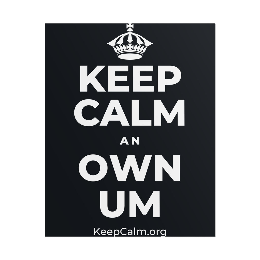 KEEP CALM AN OWN UM Poster (Dark)