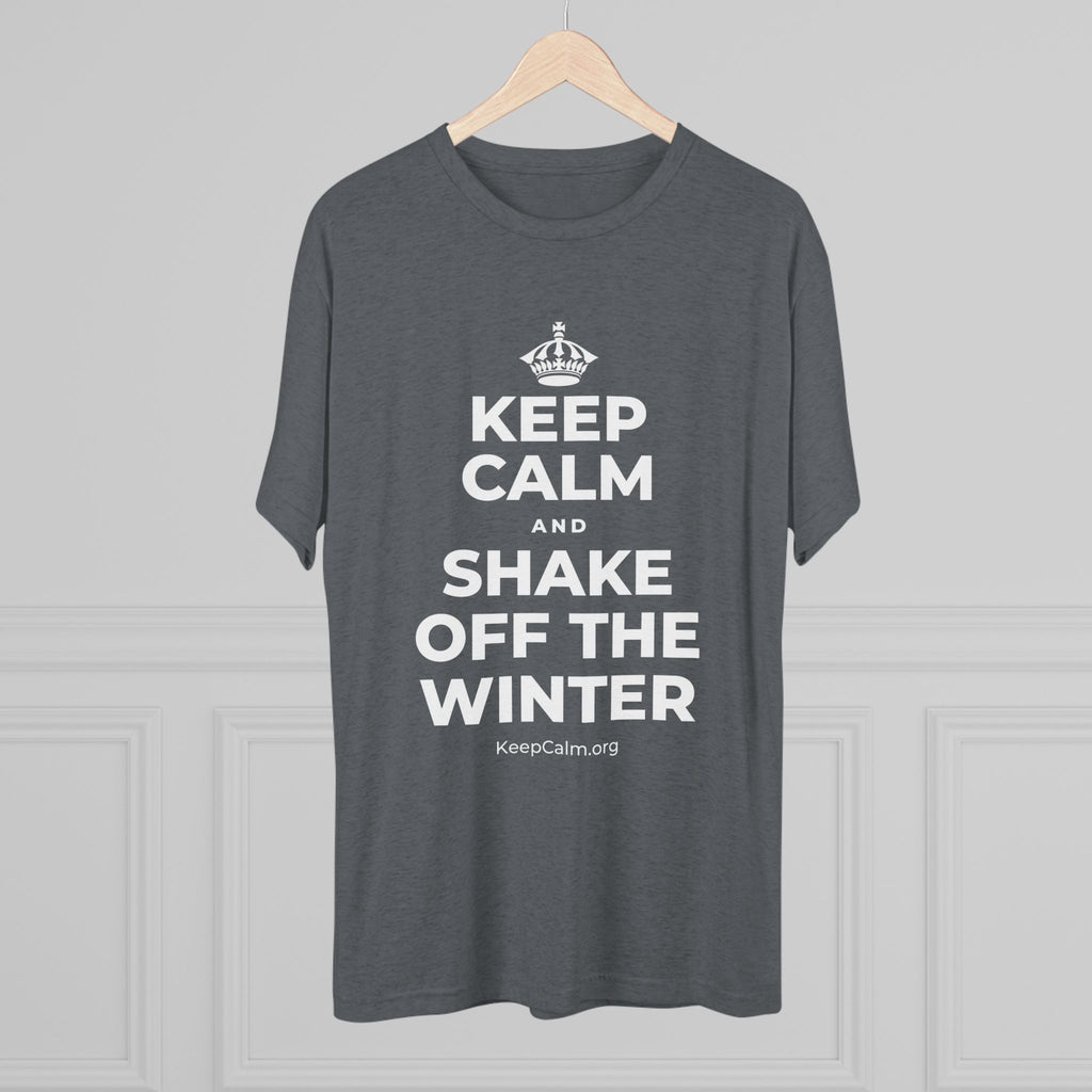 KEEP CALM AND SHAKE OFF THE WINTER Tri-Blend Tee