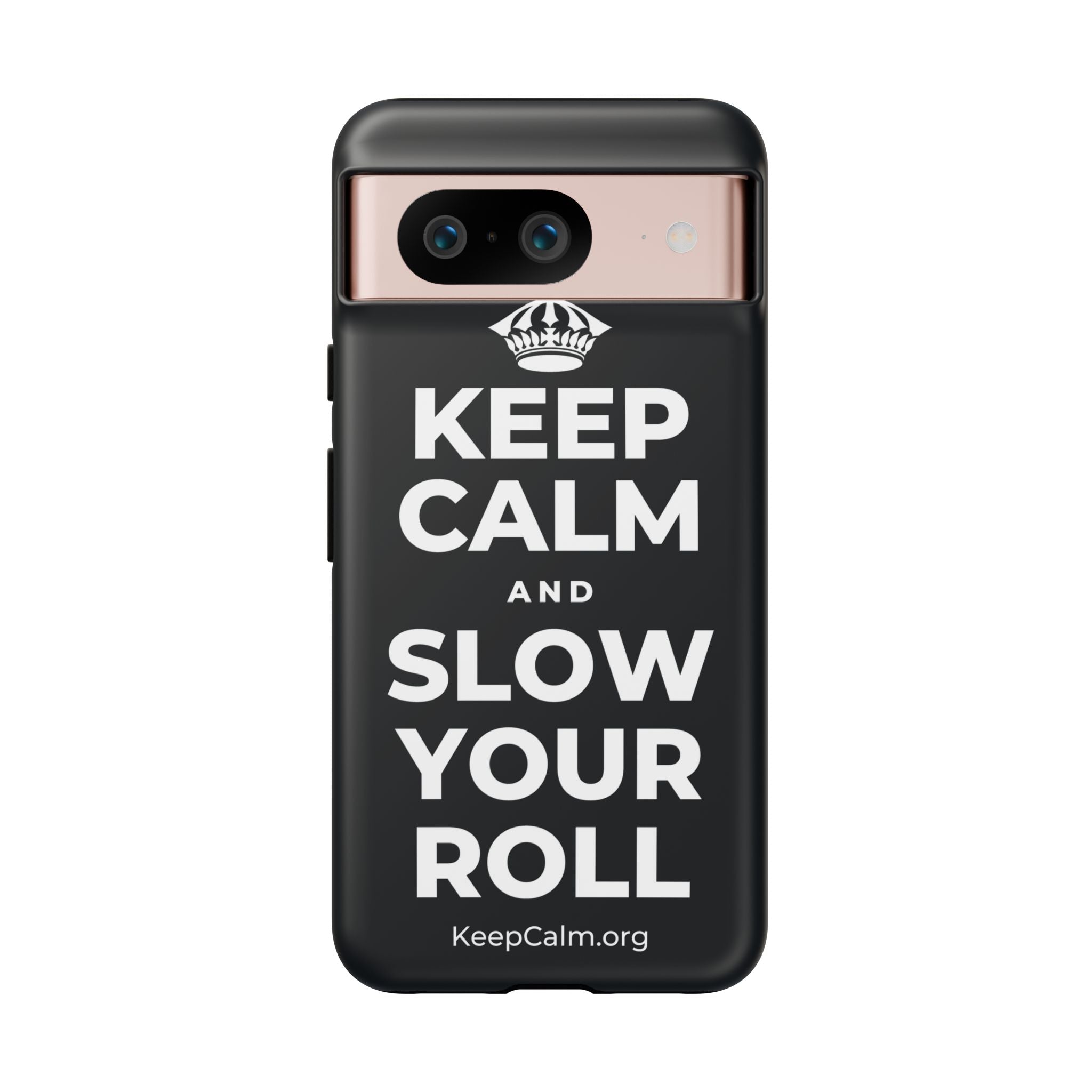 KEEP CALM AND SLOW YOUR ROLL Phone Case (Dark)