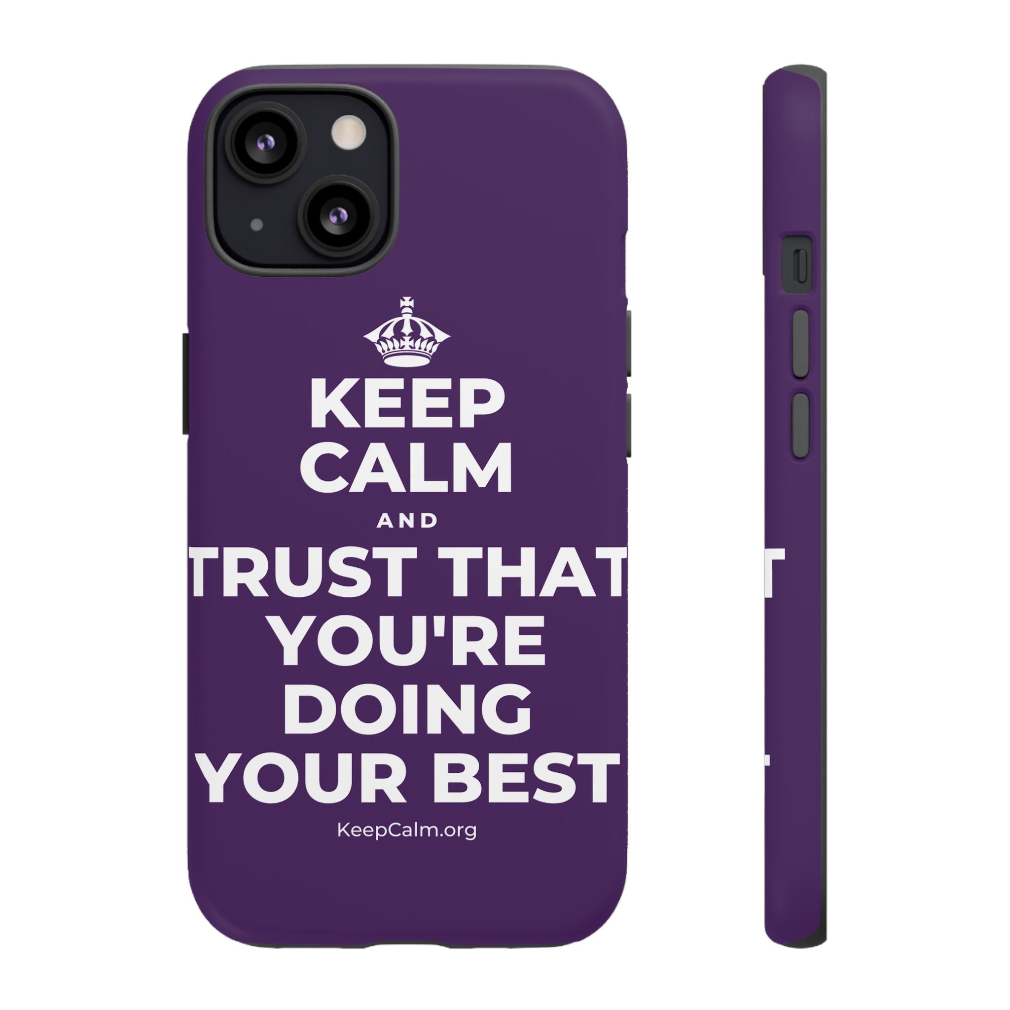 KEEP CALM AND TRUST THAT YOU'RE DOING YOUR BEST Phone Case