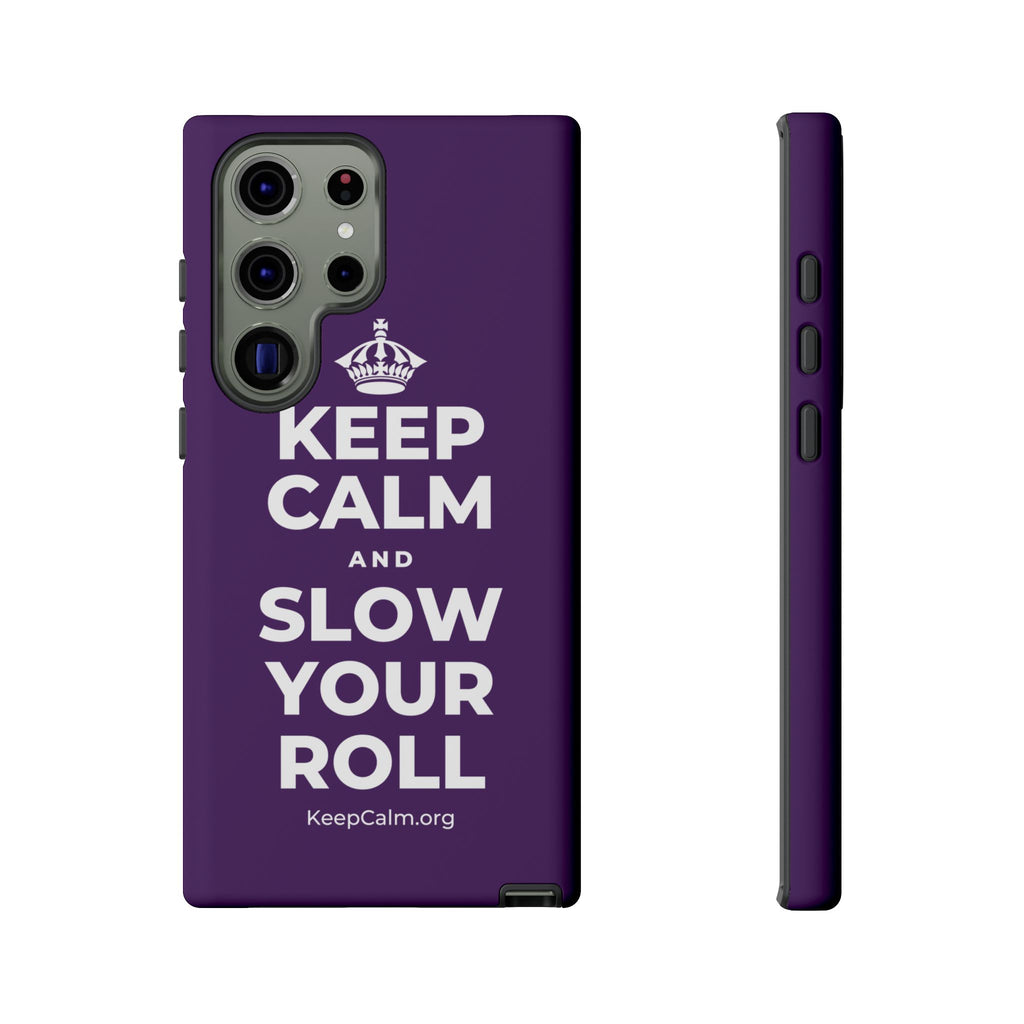 KEEP CALM AND SLOW YOUR ROLL Phone Case