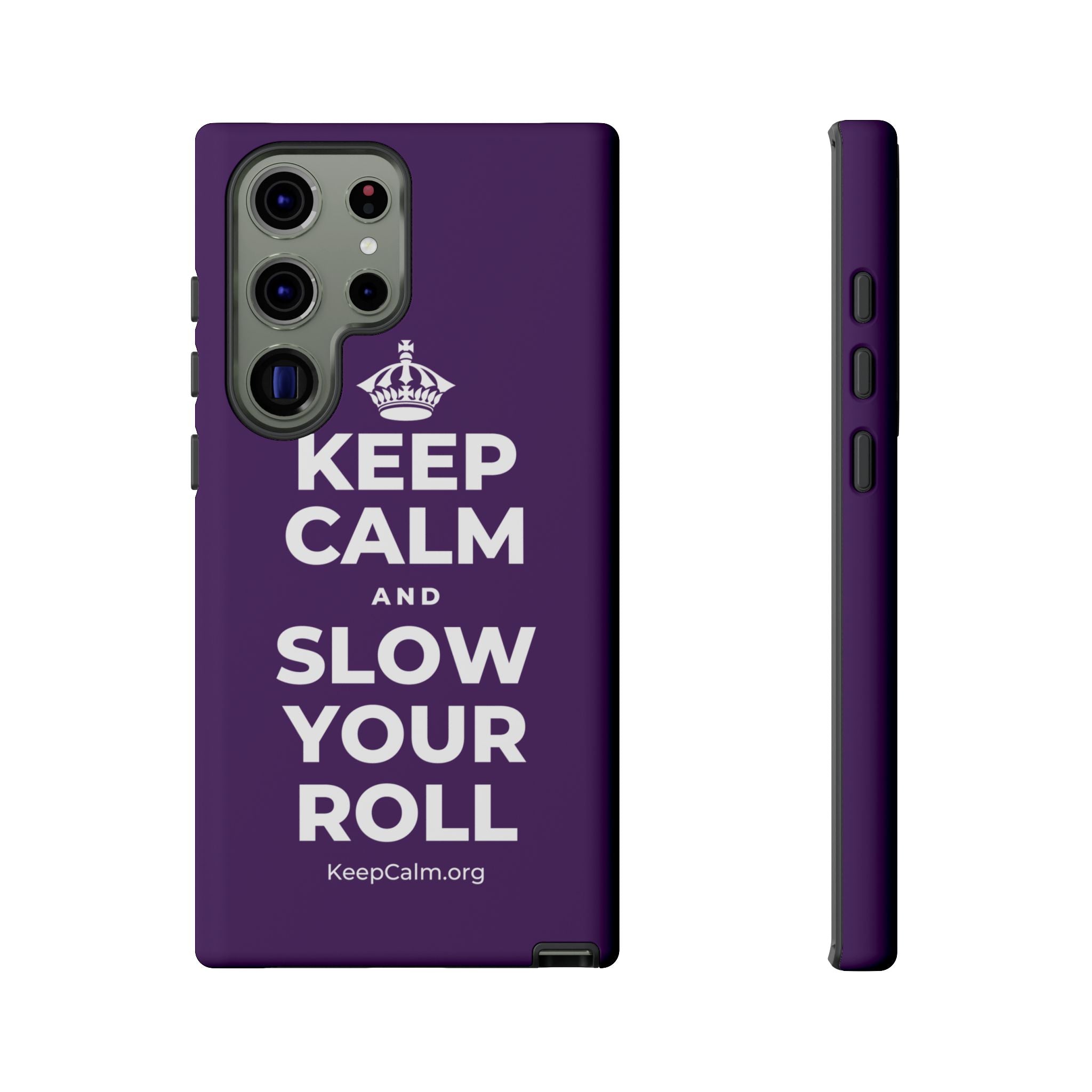 KEEP CALM AND SLOW YOUR ROLL Phone Case