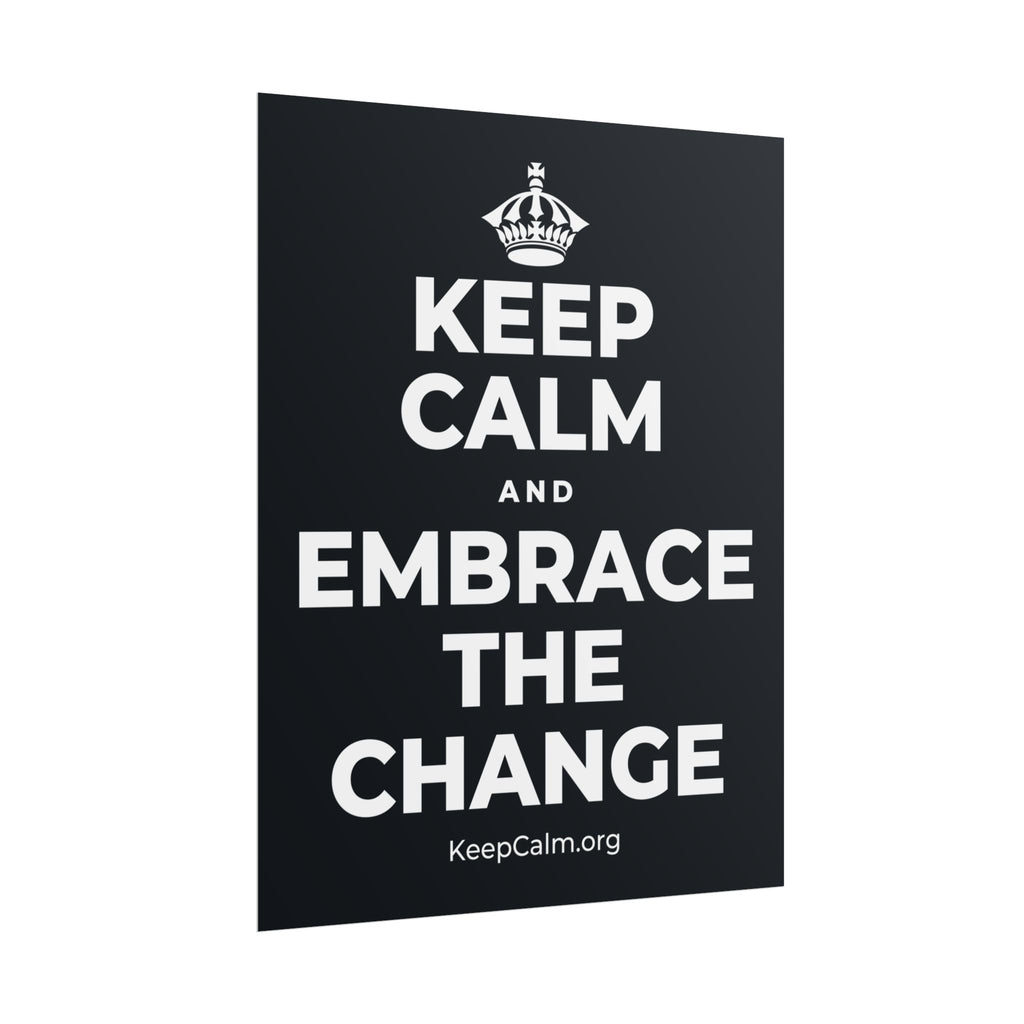 KEEP CALM AND EMBRACE THE CHANGE Poster (Dark)